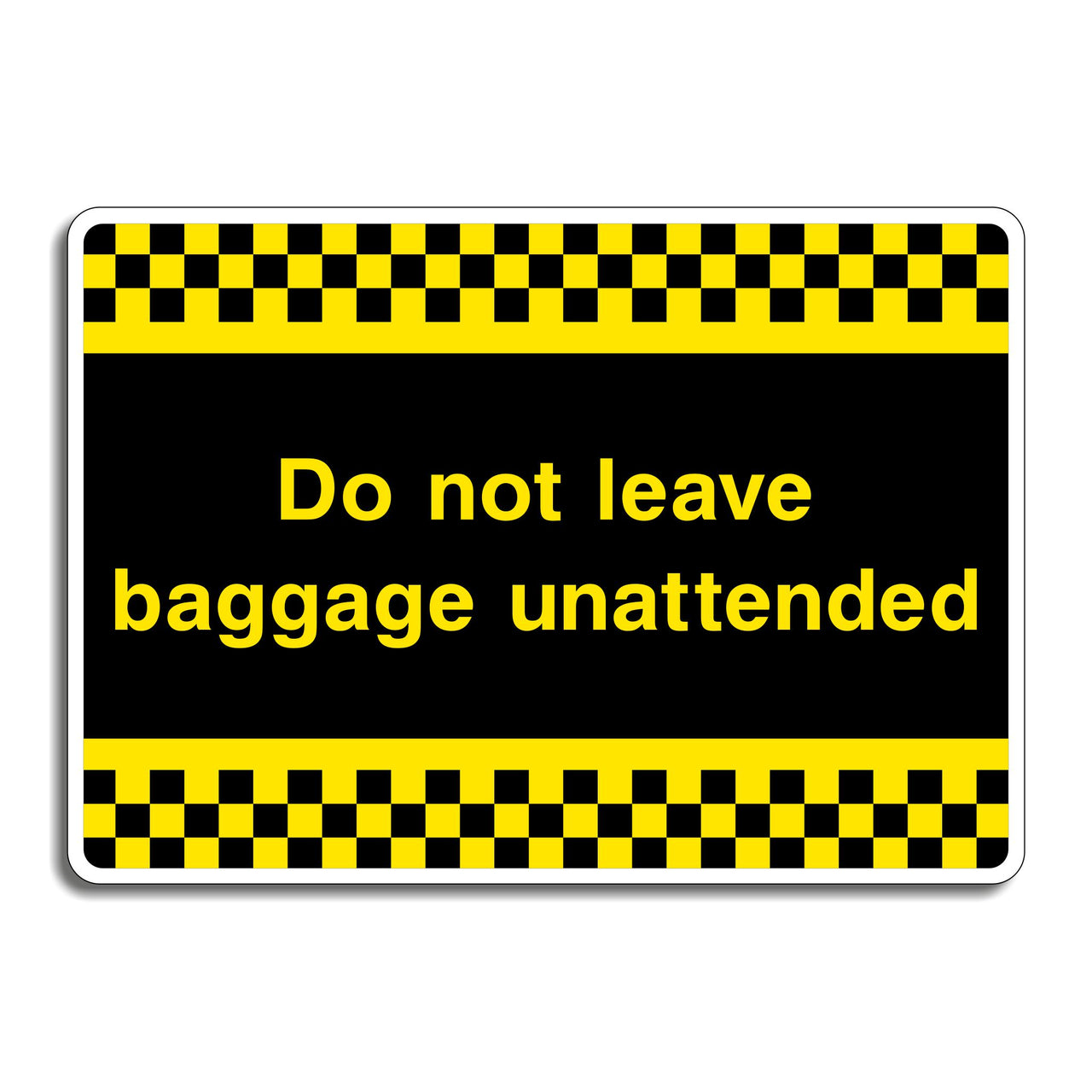 Do Not Leave Baggage Unattended Sign
