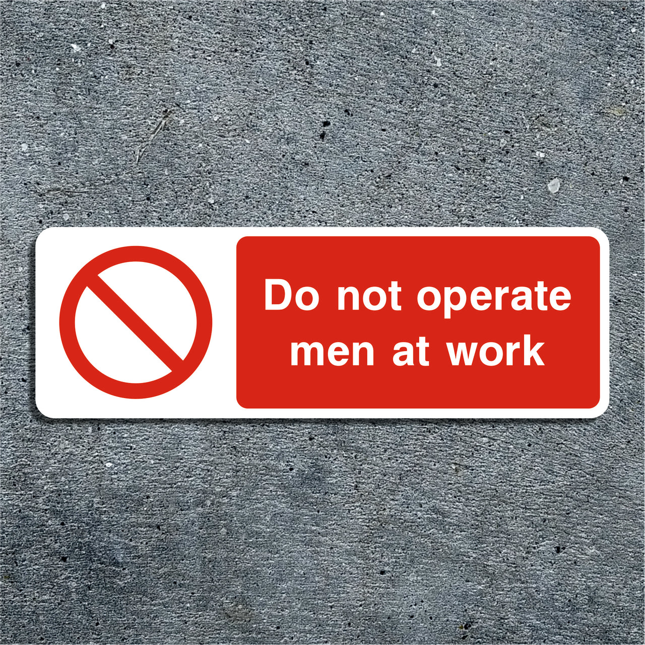 Do Not Operate Men At Work Sign