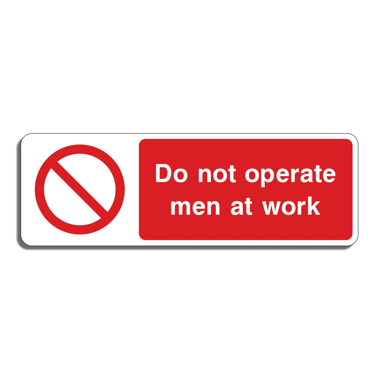 Do Not Operate Men At Work Sign