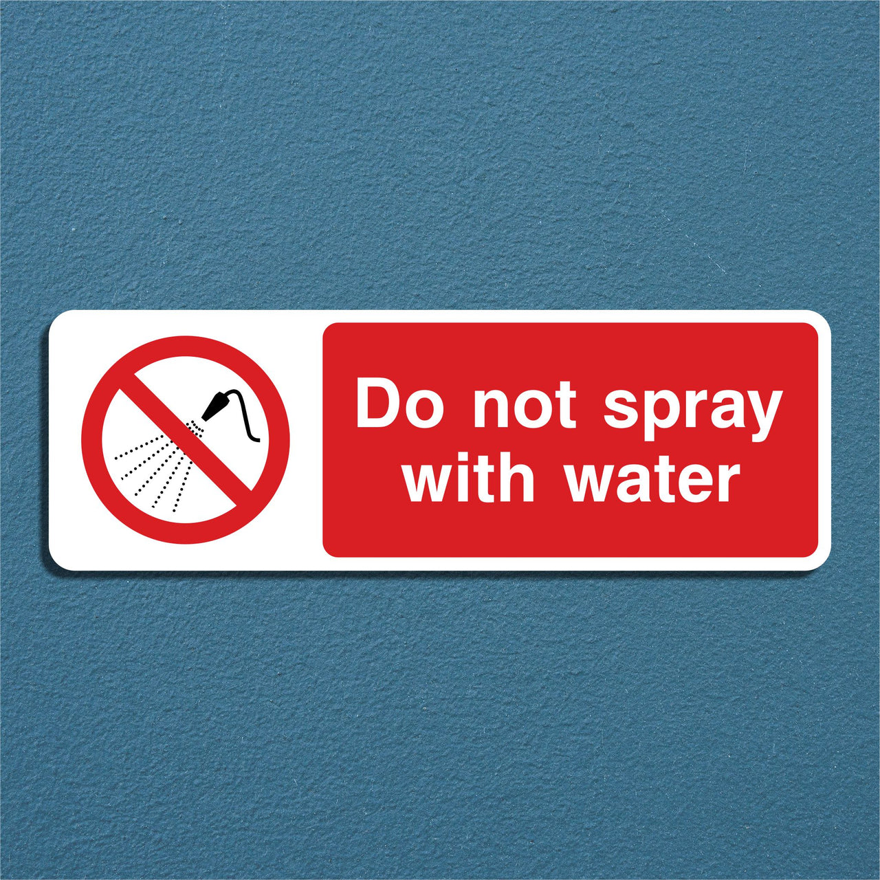 Do Not Spray With Water Sign