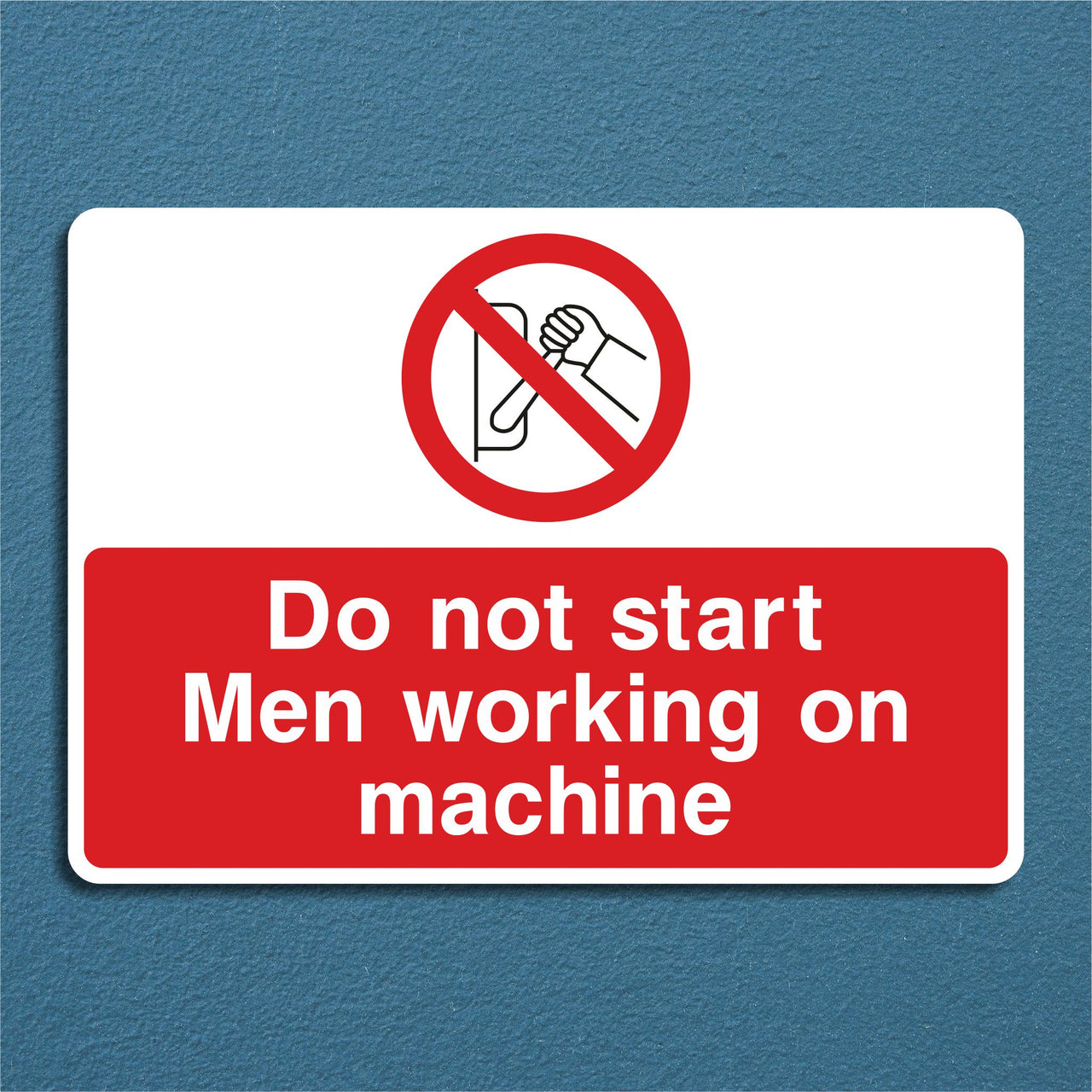 Do Not Start Men Working on Machine Sign