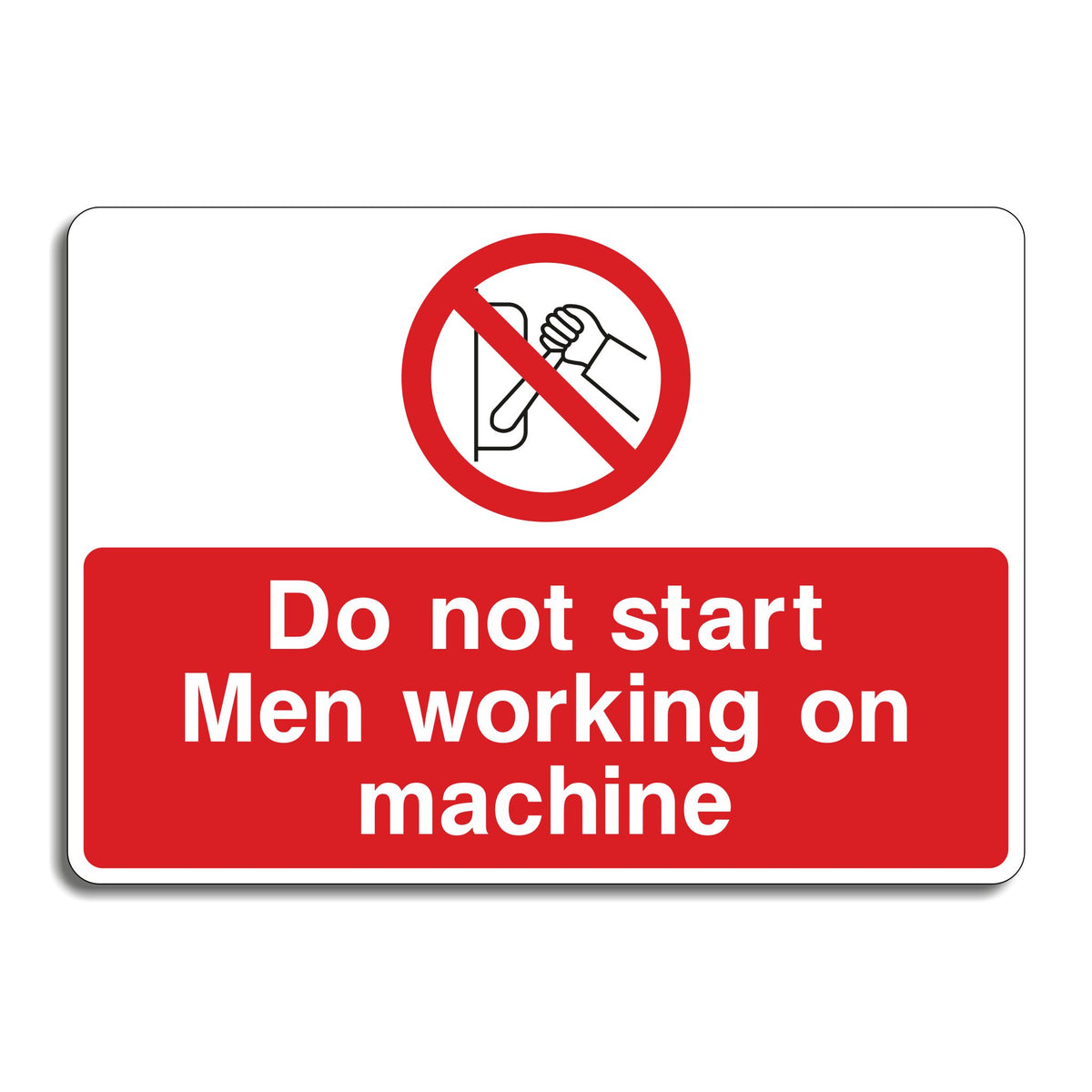 Machine Isn't Working Sign Do Not Start Men Working on Machine Sign