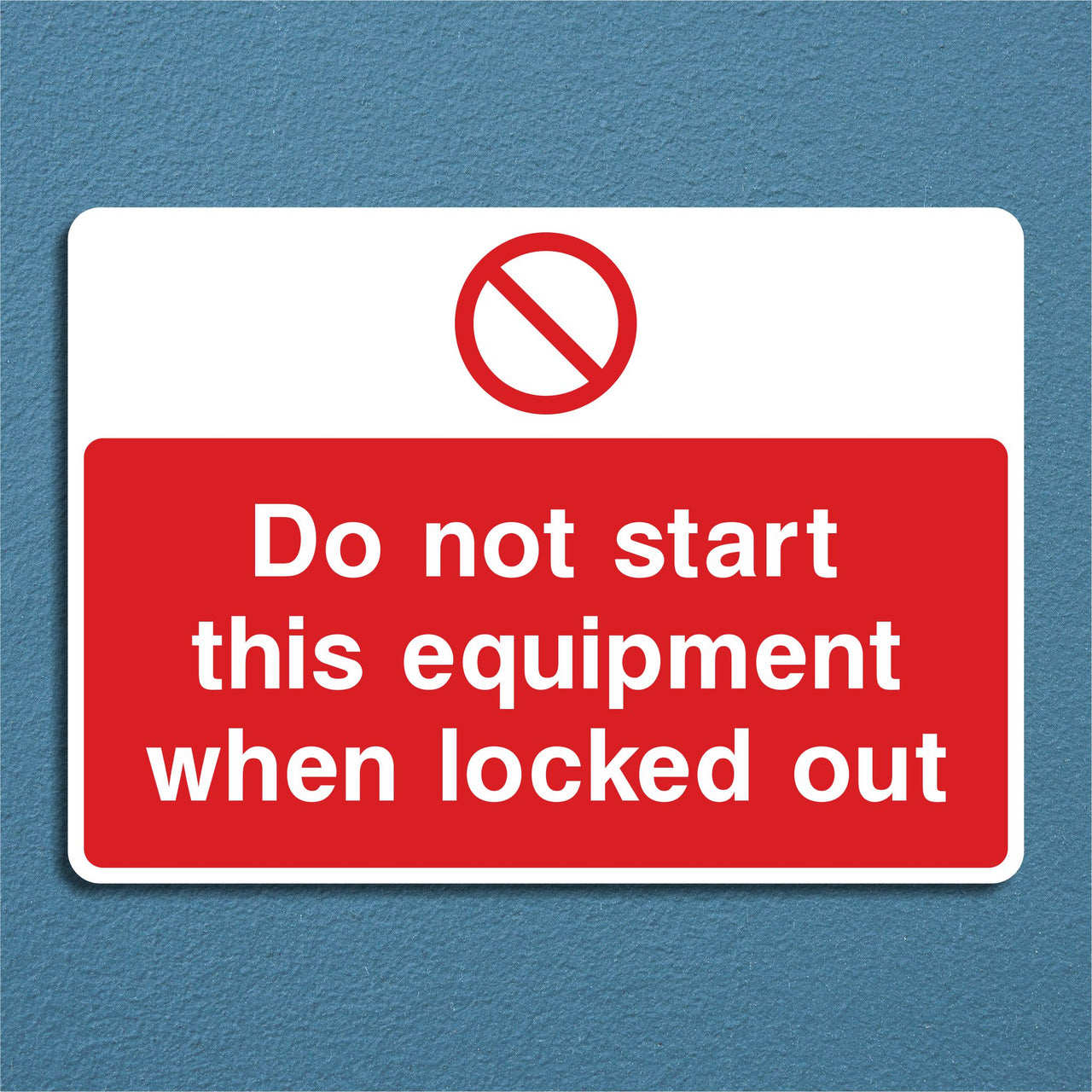 Do Not Start This Equipment When Locked Out Sign
