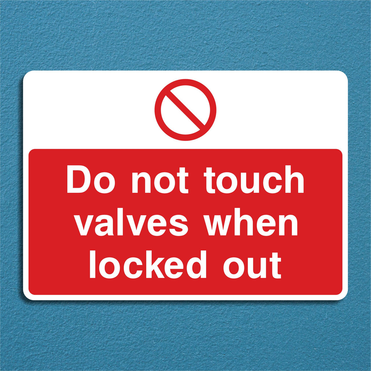 Do Not Touch Valves When Locked Out Sign