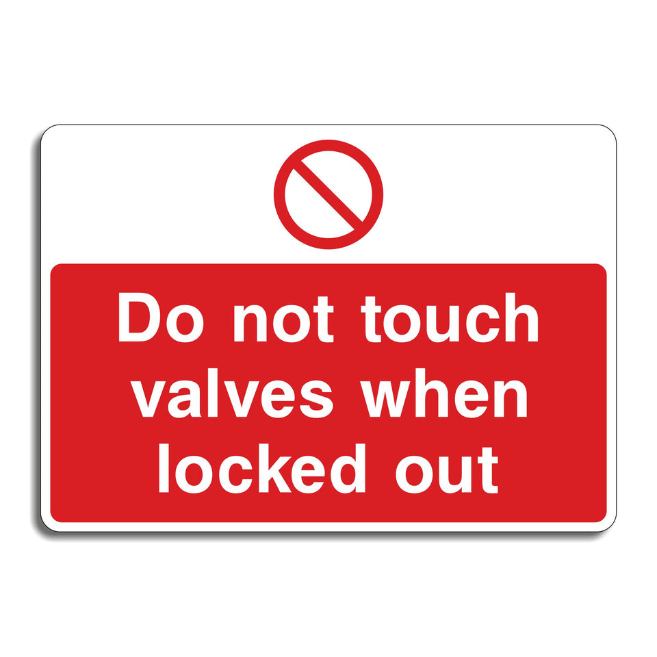 Do Not Touch Valves When Locked Out Sign