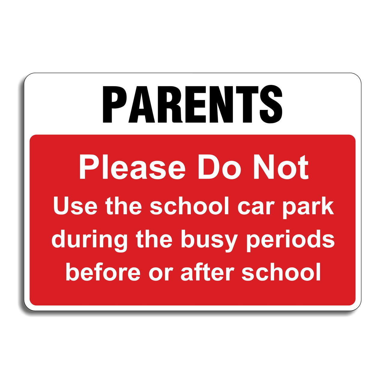 Parents Please Do Not Use The School Car Park During The Busy Periods Before Or After School Sign