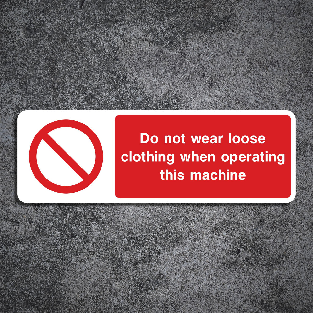Do Not Wear Loose Clothing When Operating This Machine Sign