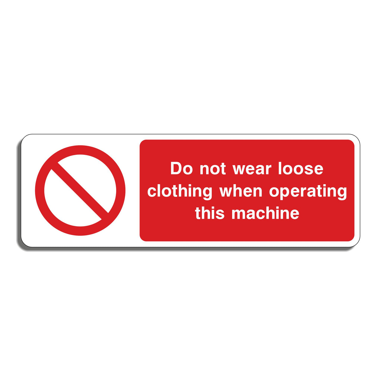 Do Not Wear Loose Clothing When Operating This Machine Sign