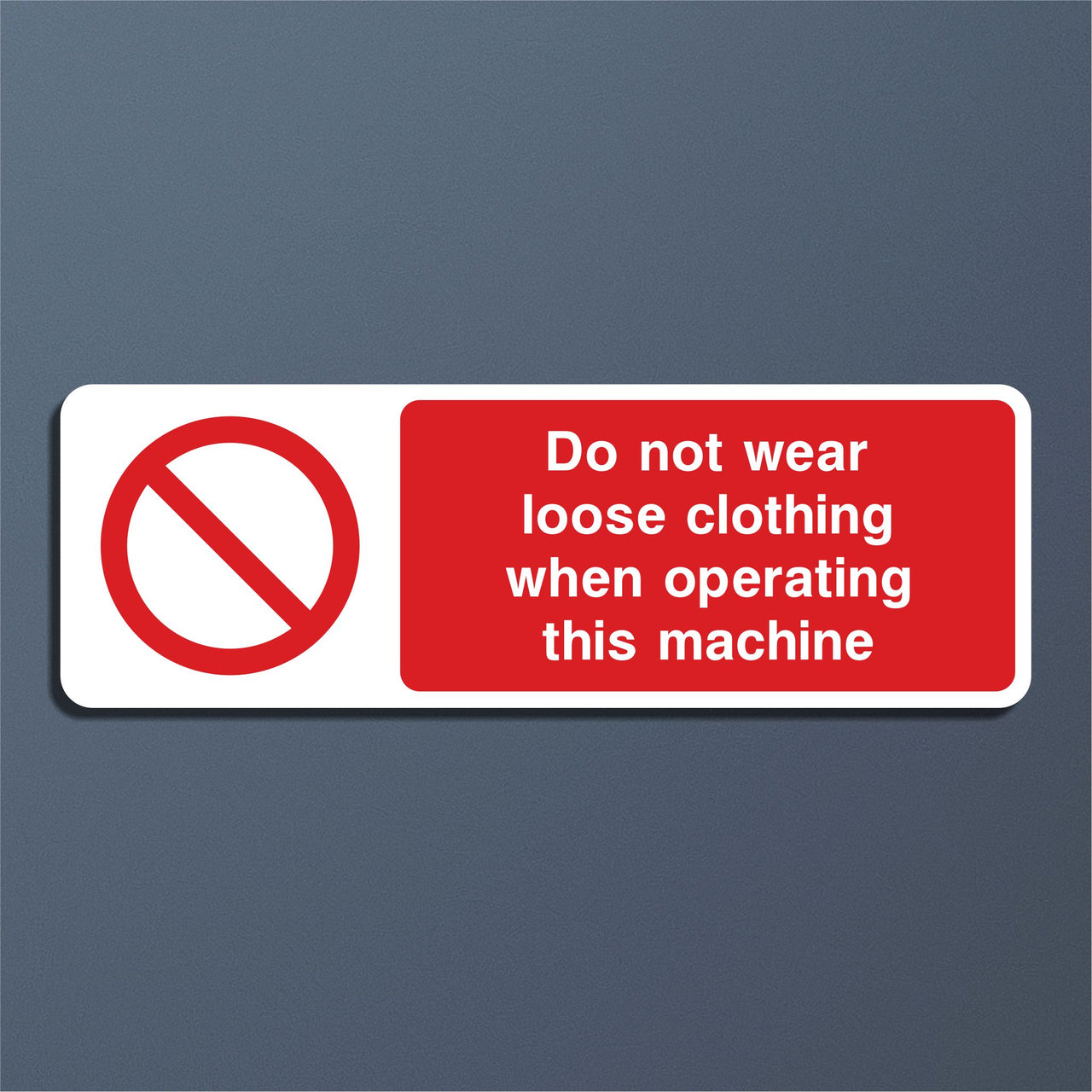 Do Not Wear Loose Clothing When Operating This Machine Sign
