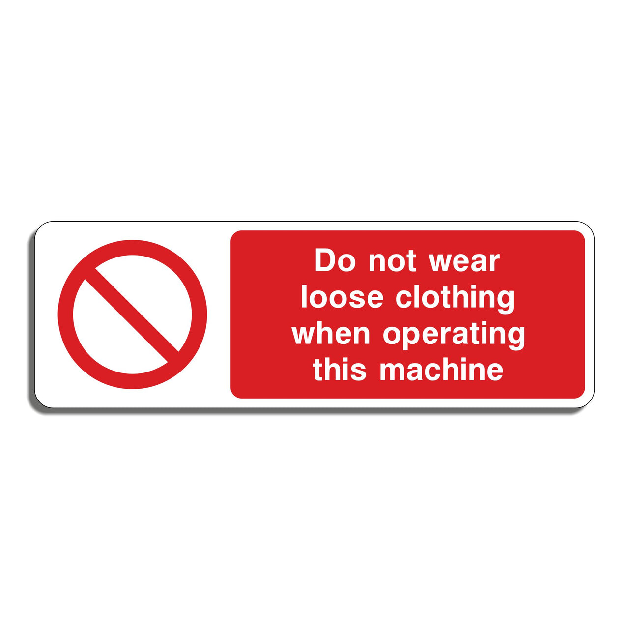 Do Not Wear Loose Clothing When Operating This Machine Sign