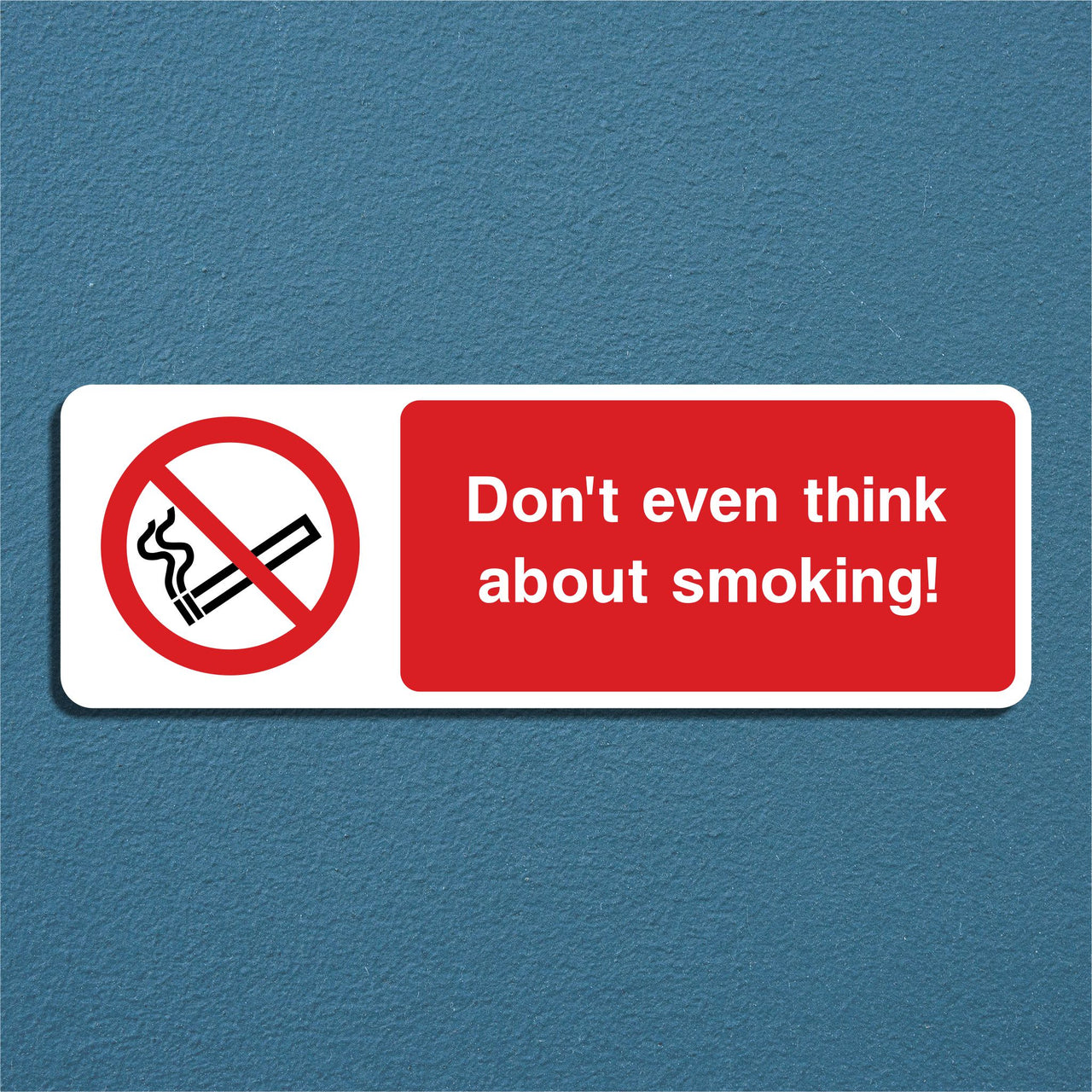 Don't Even Think About Smoking! Sign