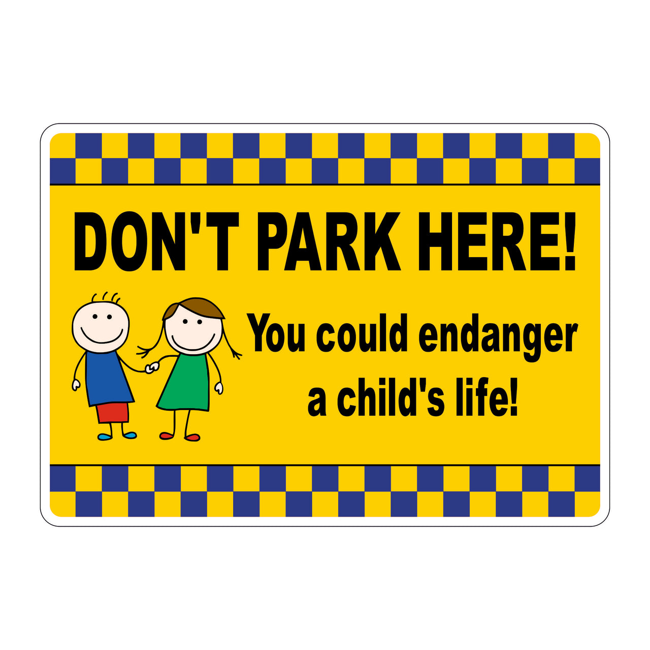 Don't Park Here You Could Endanger a Child's Life School Safety Sign