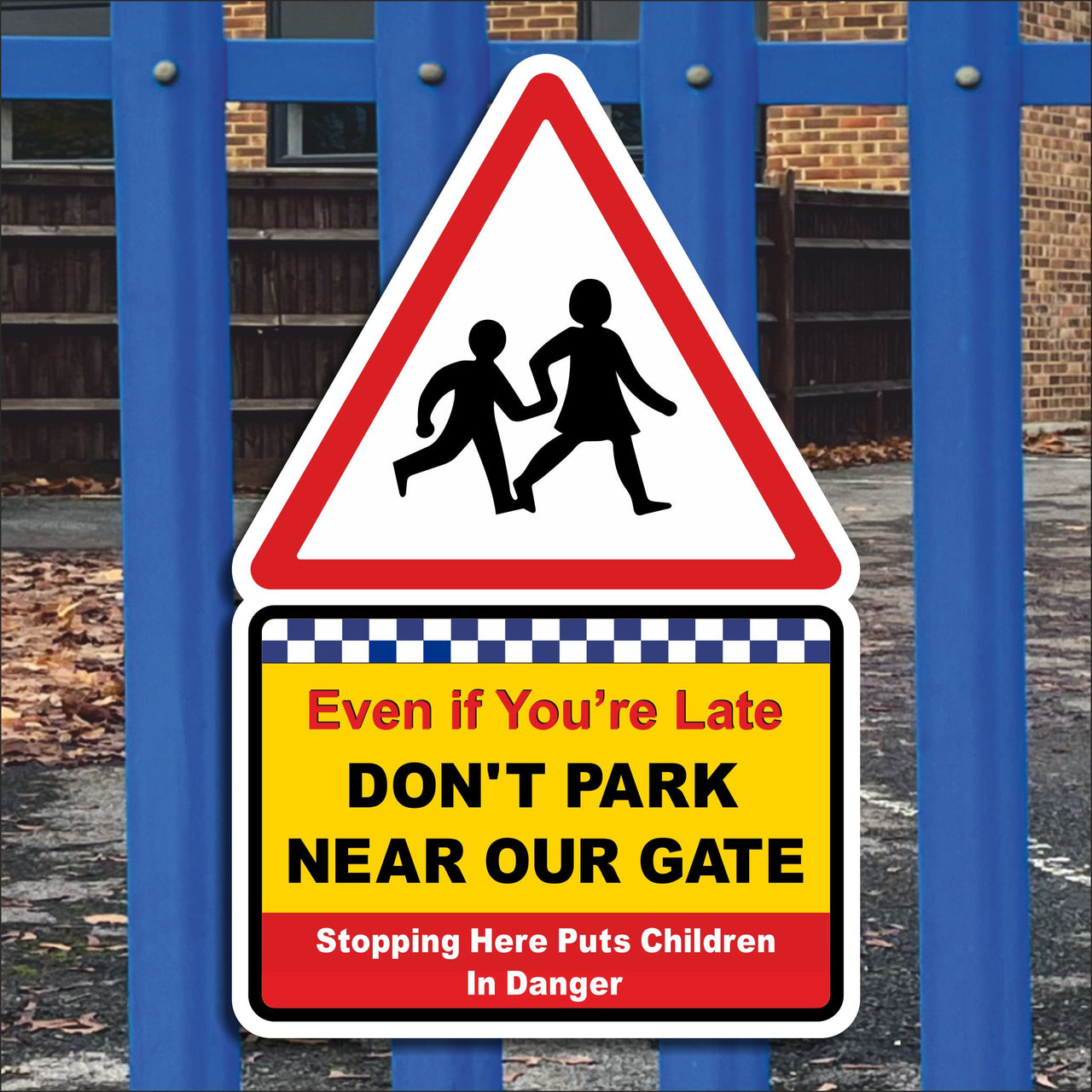 Even If You're Late Don't Park Near Our Gate Stopping Here Puts Children In Danger Sign