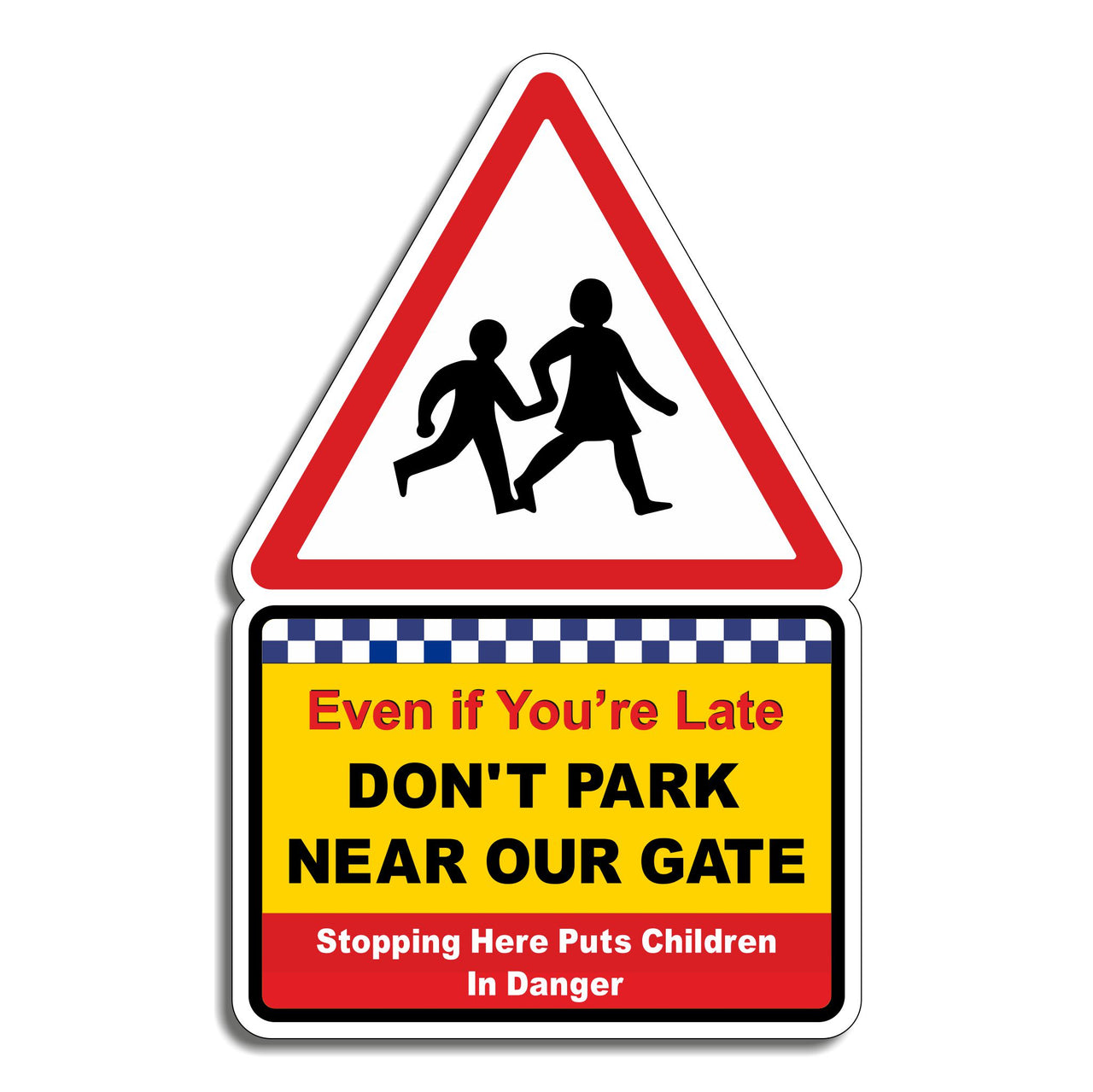 Even If You're Late Don't Park Near Our Gate Stopping Here Puts Children In Danger Sign