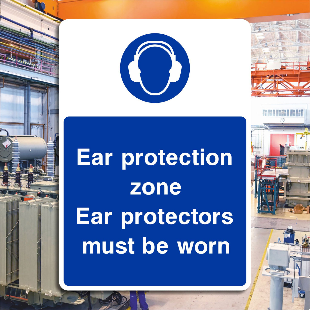 Ear Protection Zone Ear Protectors Must Be Worn Sign