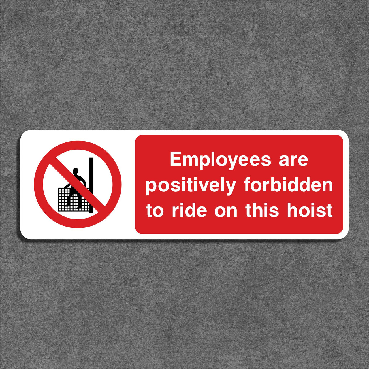 Employees Are Positively Forbidden To Ride On This Hoist Sign