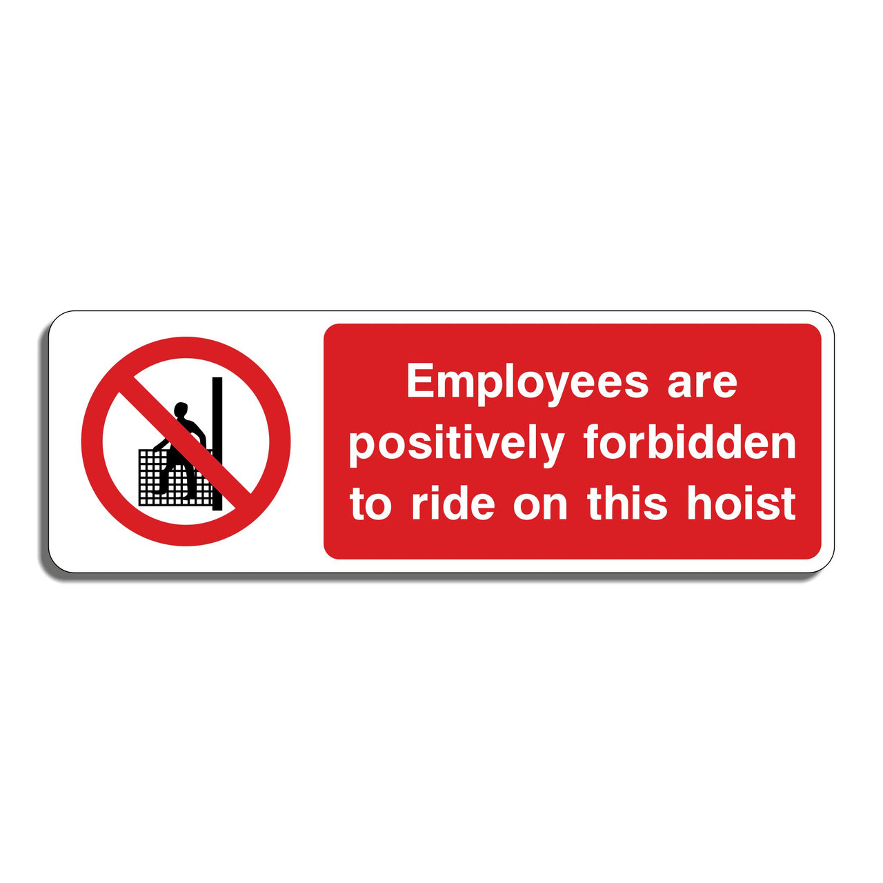 Employees Are Positively Forbidden To Ride On This Hoist Sign