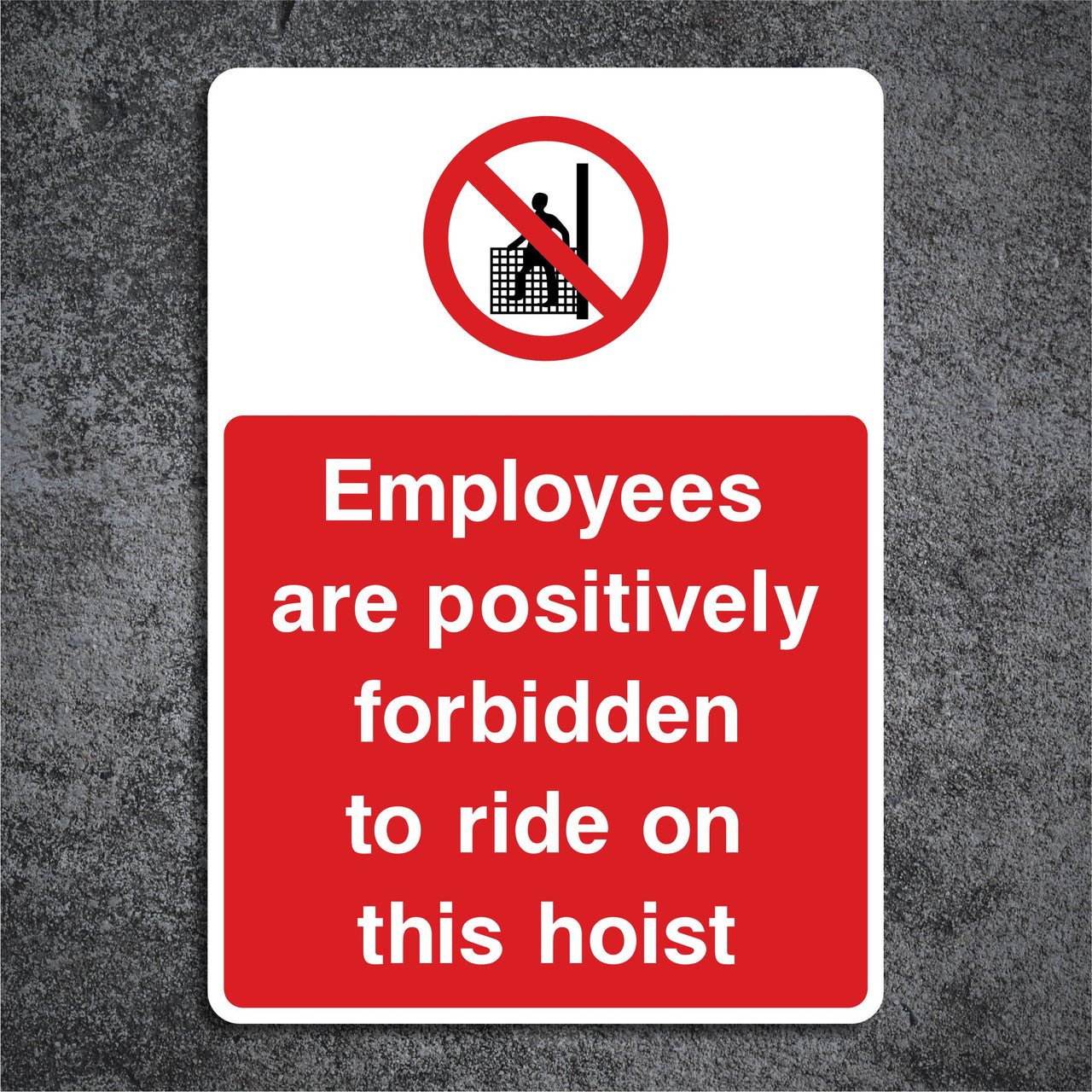 Employees Are Positively Forbidden To Ride On This Hoist Sign