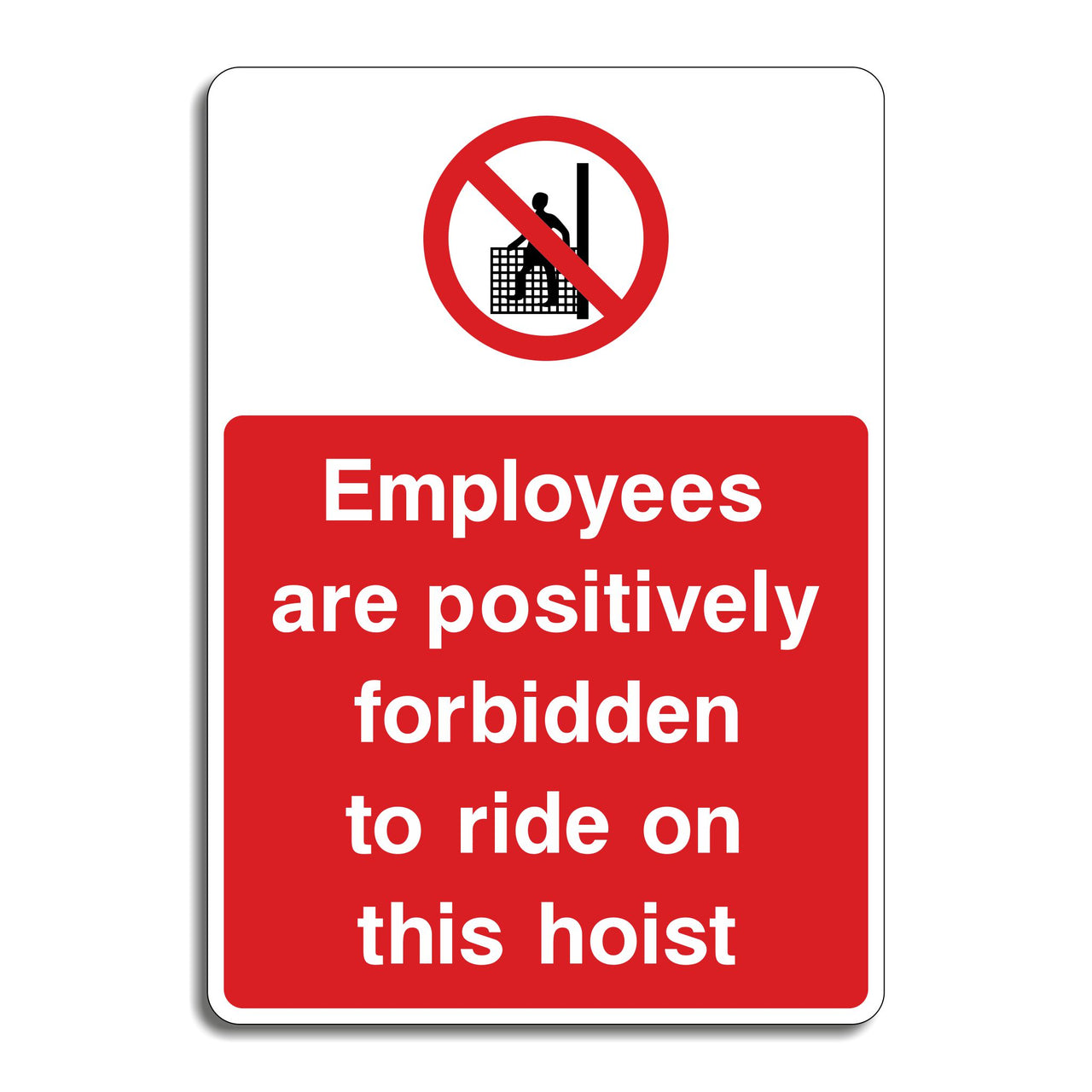 Employees Are Positively Forbidden To Ride On This Hoist Sign