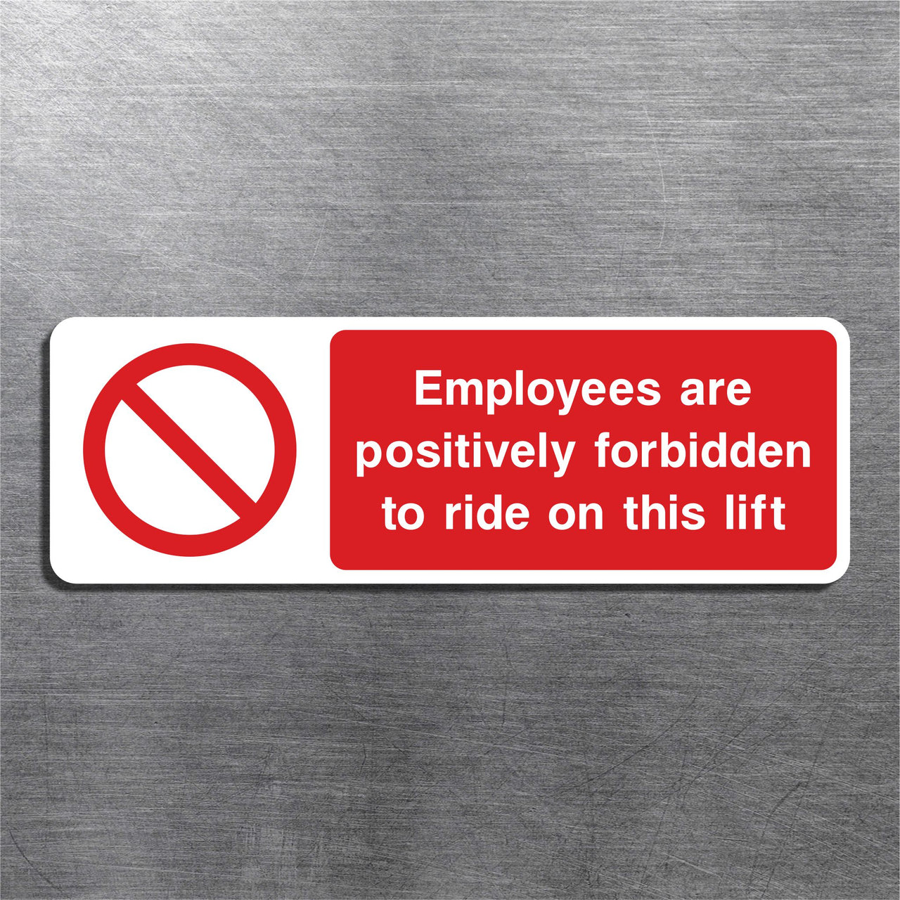 Employees Are Positively Forbidden To Ride On This Lift Sign