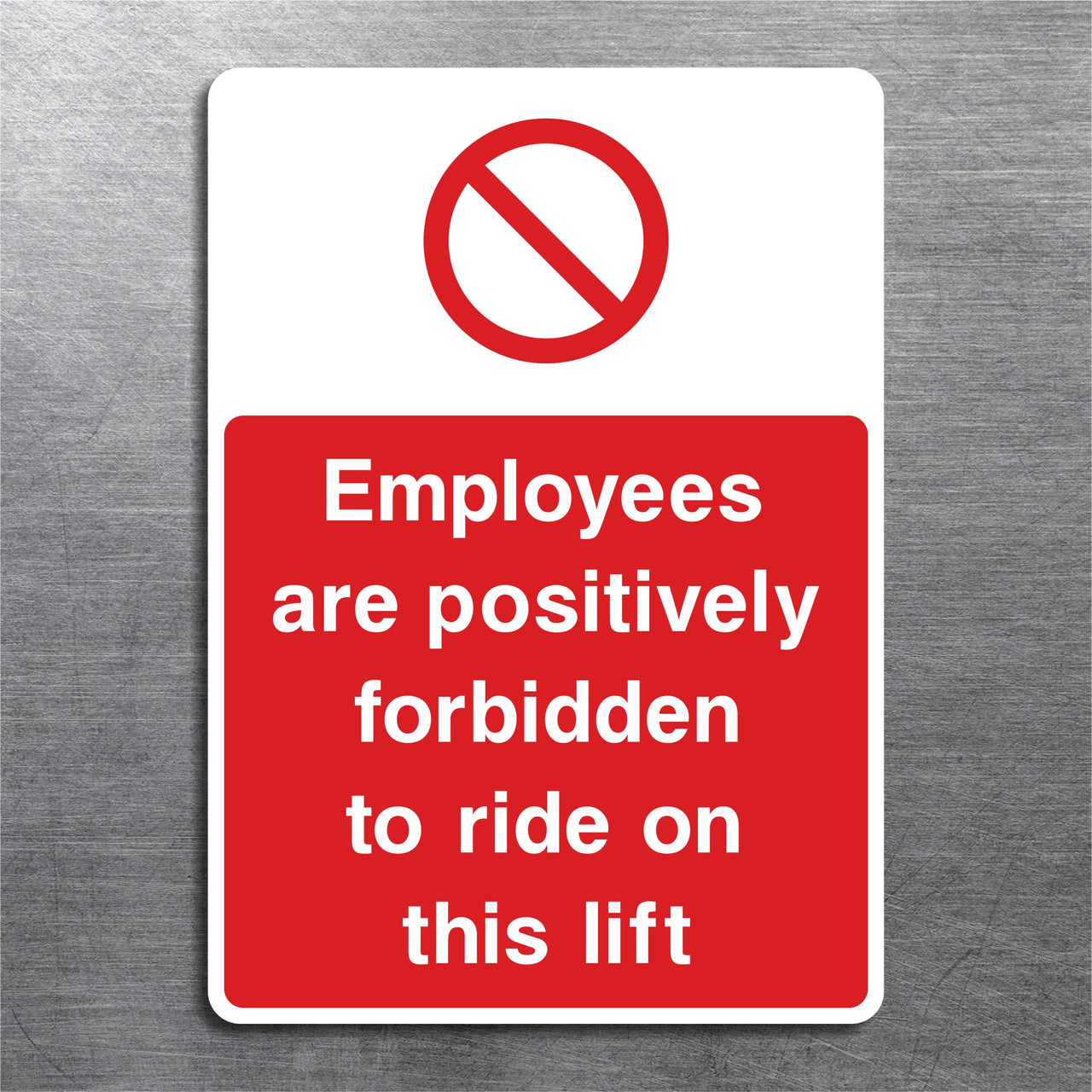 Employees Are Positively Forbidden To Ride On This Lift Sign
