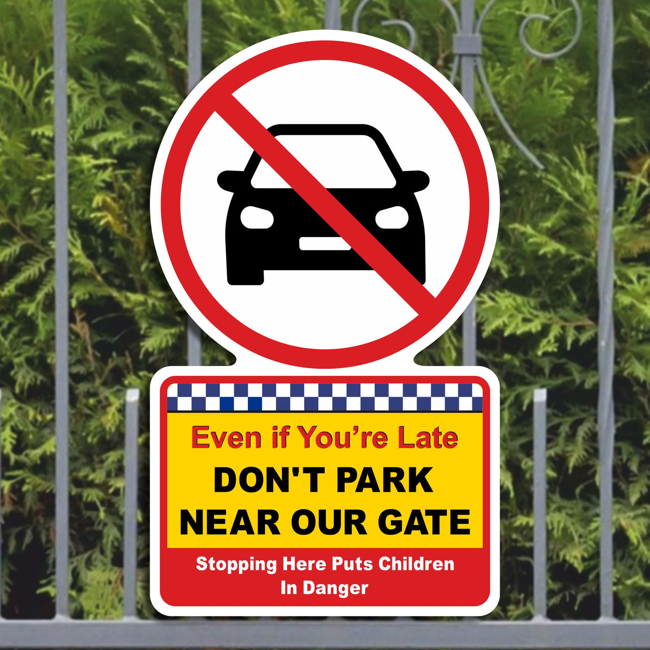Even If You're Late Don't Park Near Our Gate Stopping Here Puts Children In Danger Sign