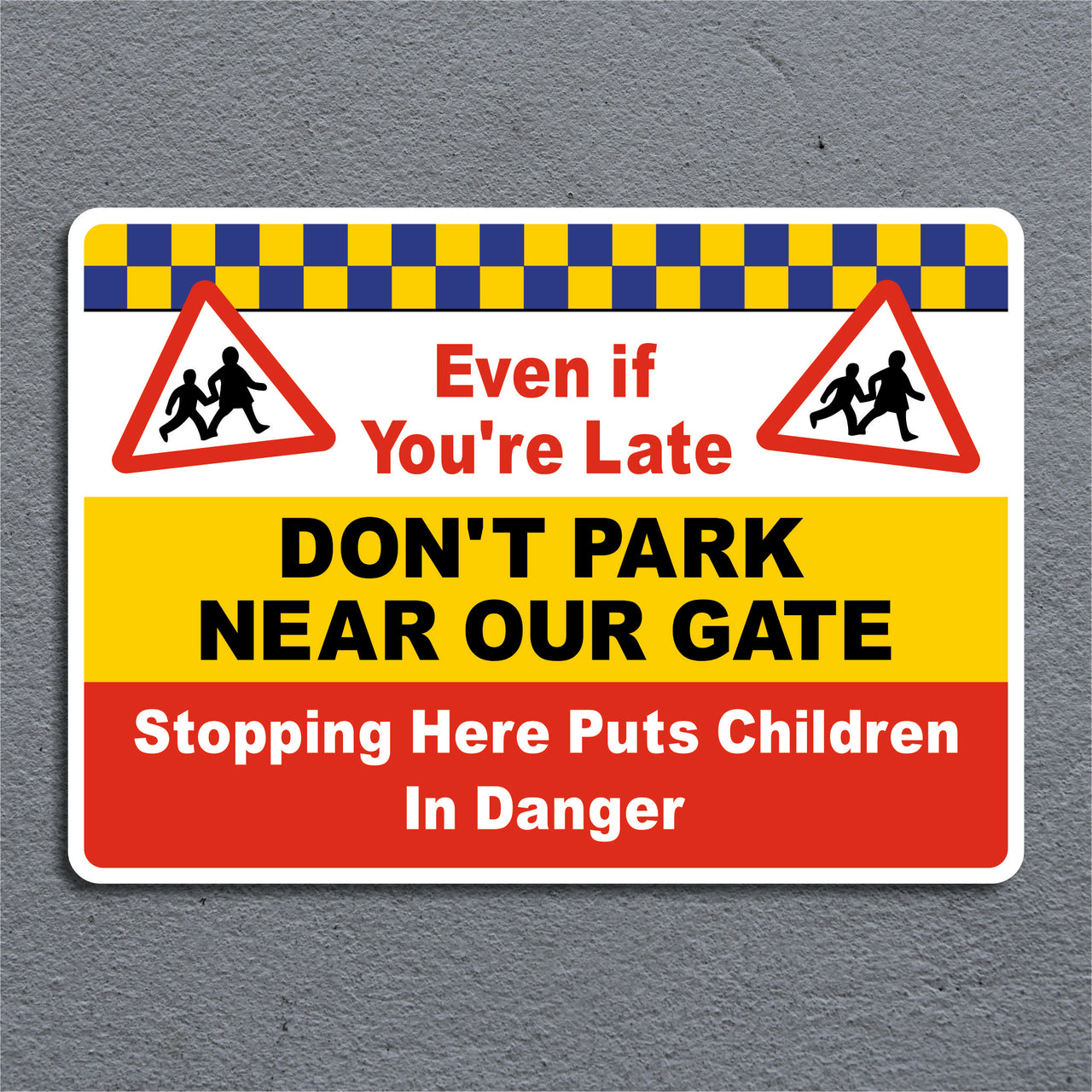 Don't Park Near our Gate School Road Safety Sign