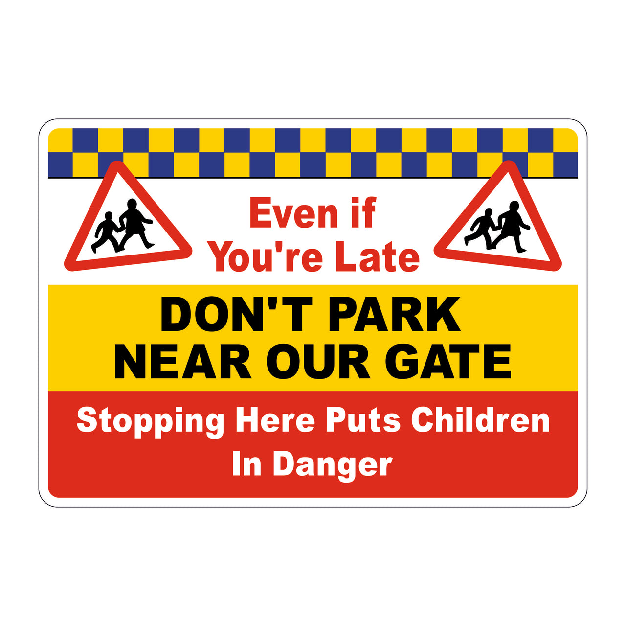 Don't Park Near our Gate School Road Safety Sign