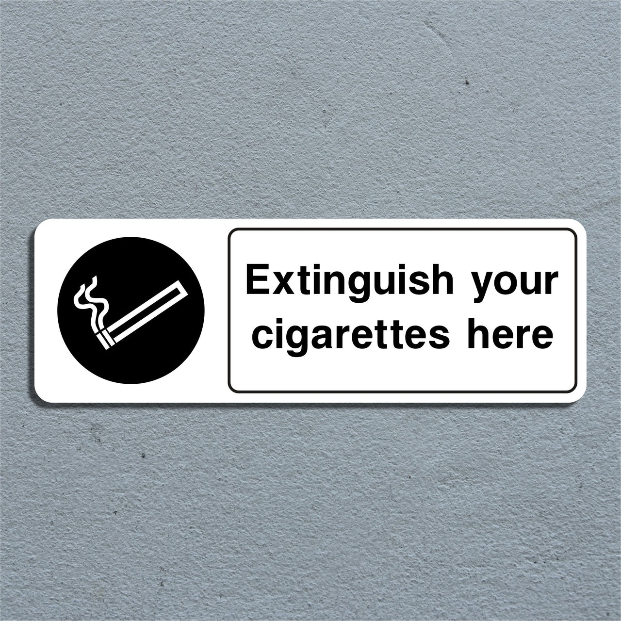 Extinguish Your Cigarettes Here Sign