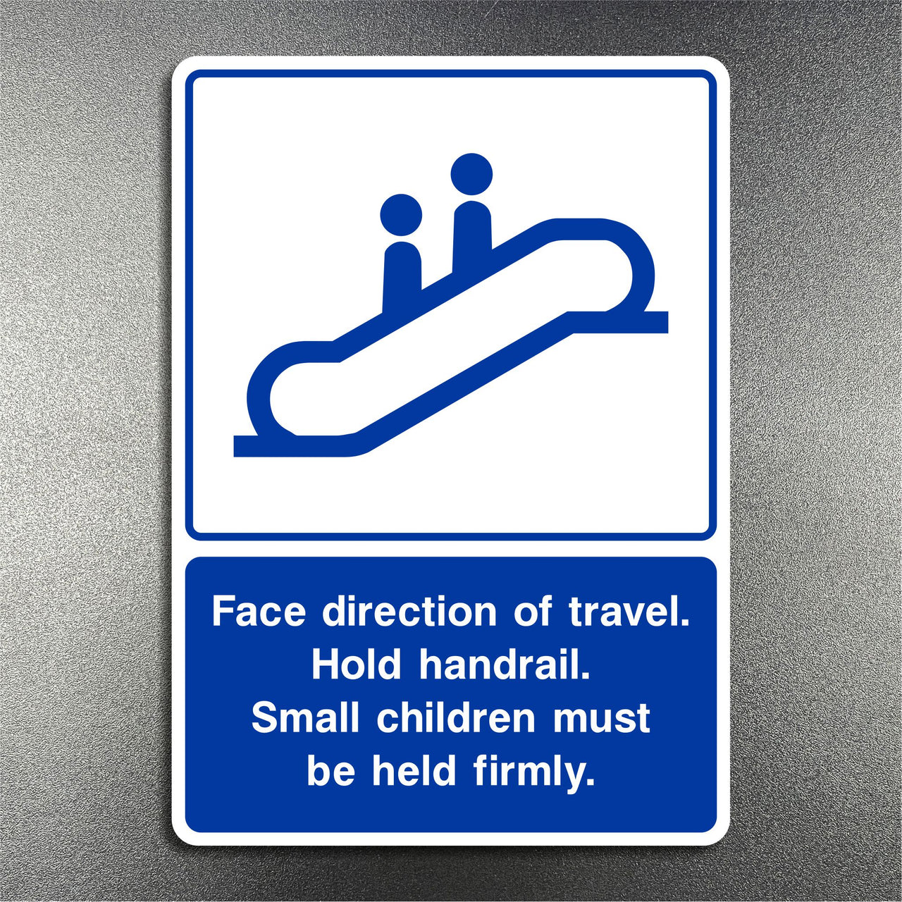 Escalator Face Direction of Travel Hold Handrail Small Children Held Firmly Sign