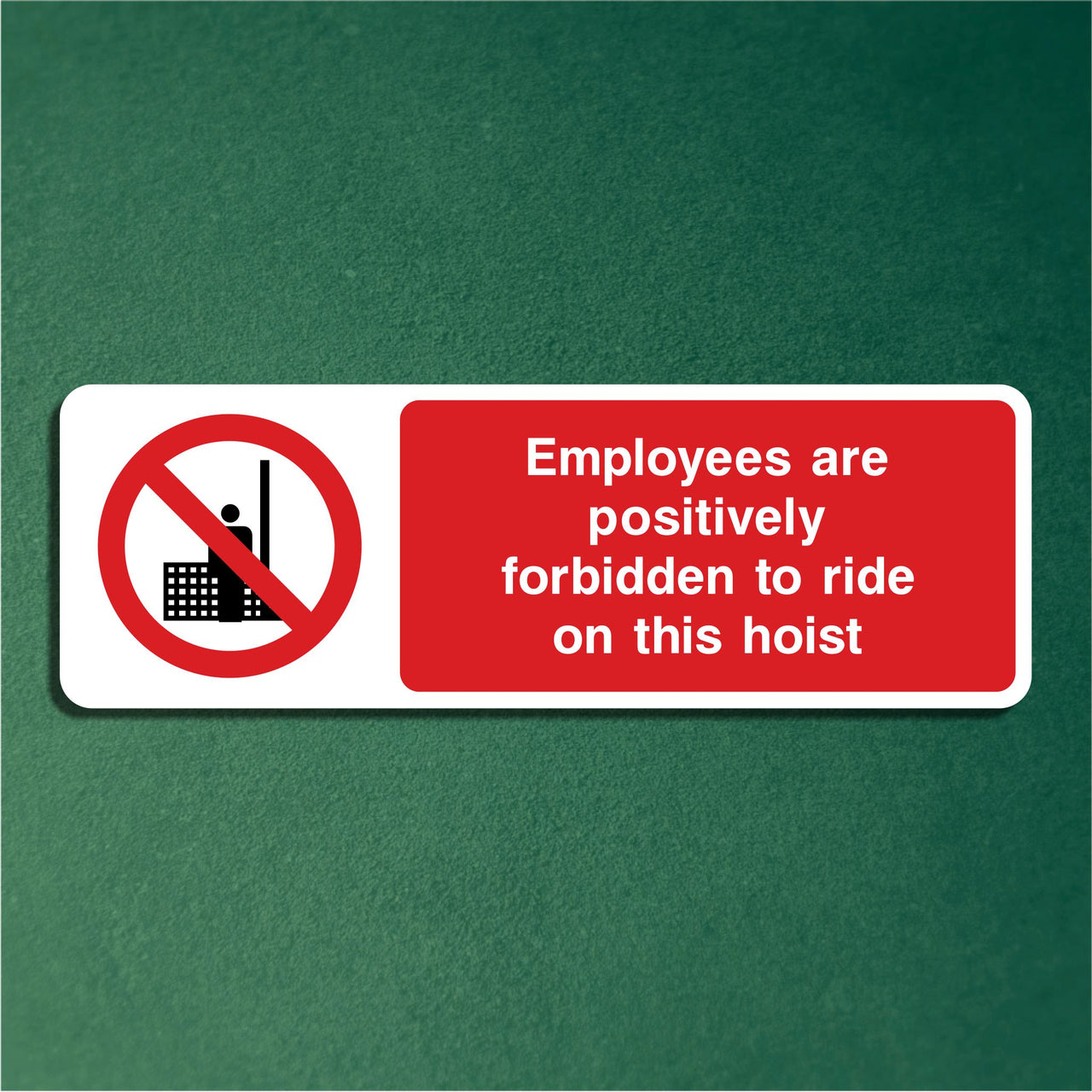 Employees are Forbidden to RIde This Hoist Sign