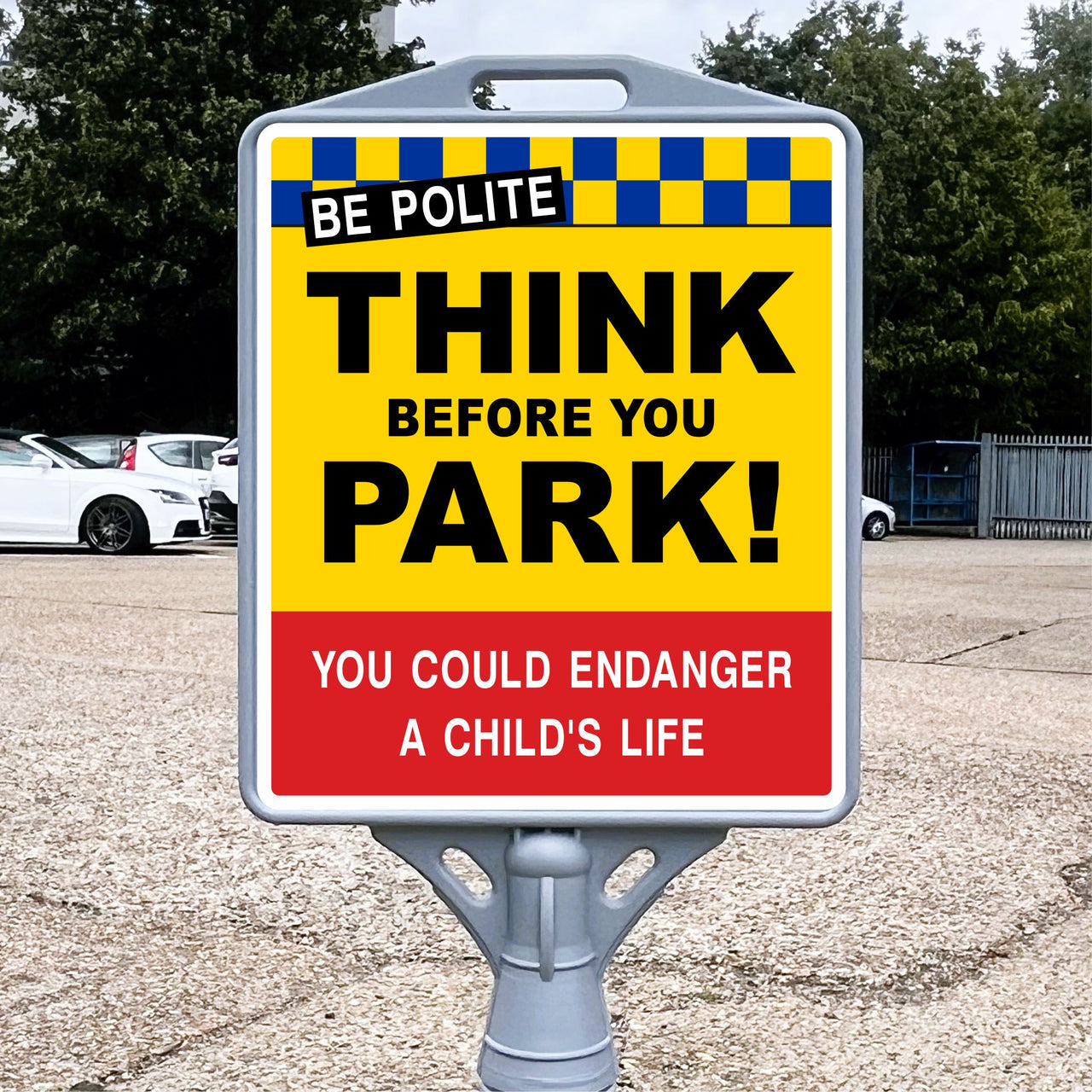 Be Polite Think Before You Park Freestanding School Sign