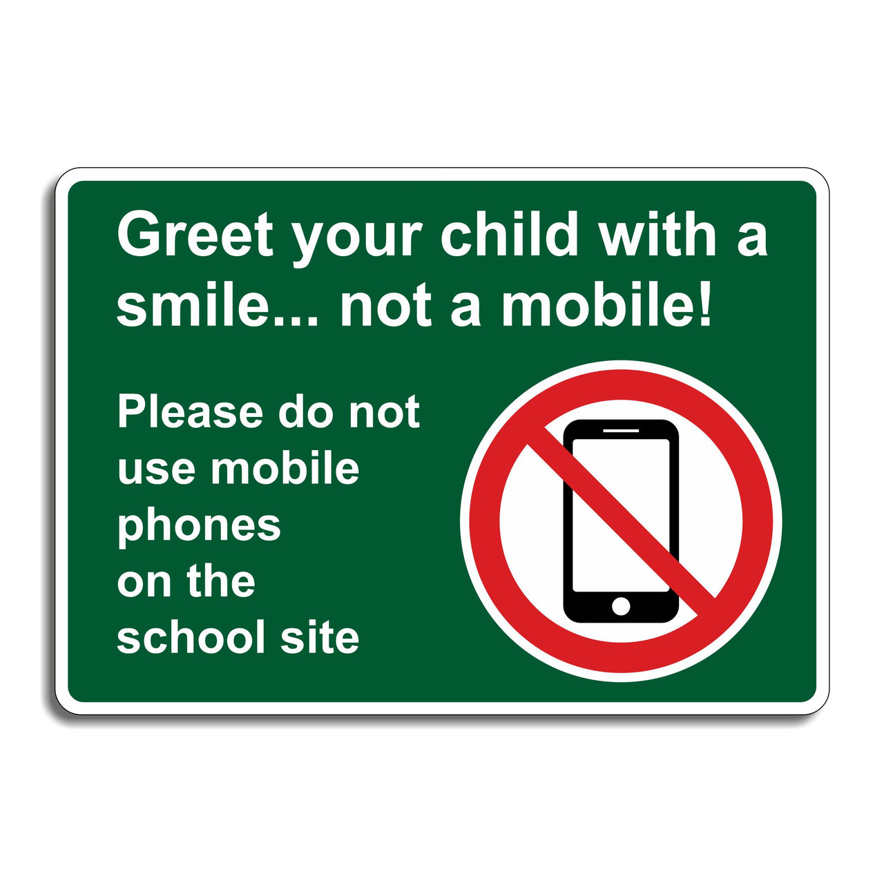 Greet Your Child With A Smile Not A Mobile Please Do Not Use Mobile Phones On The School Site Sign