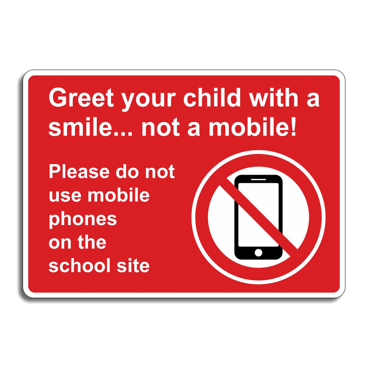 Greet Your Child With A Smile Not A Mobile Please Do Not Use Mobile Phones On The School Site Sign
