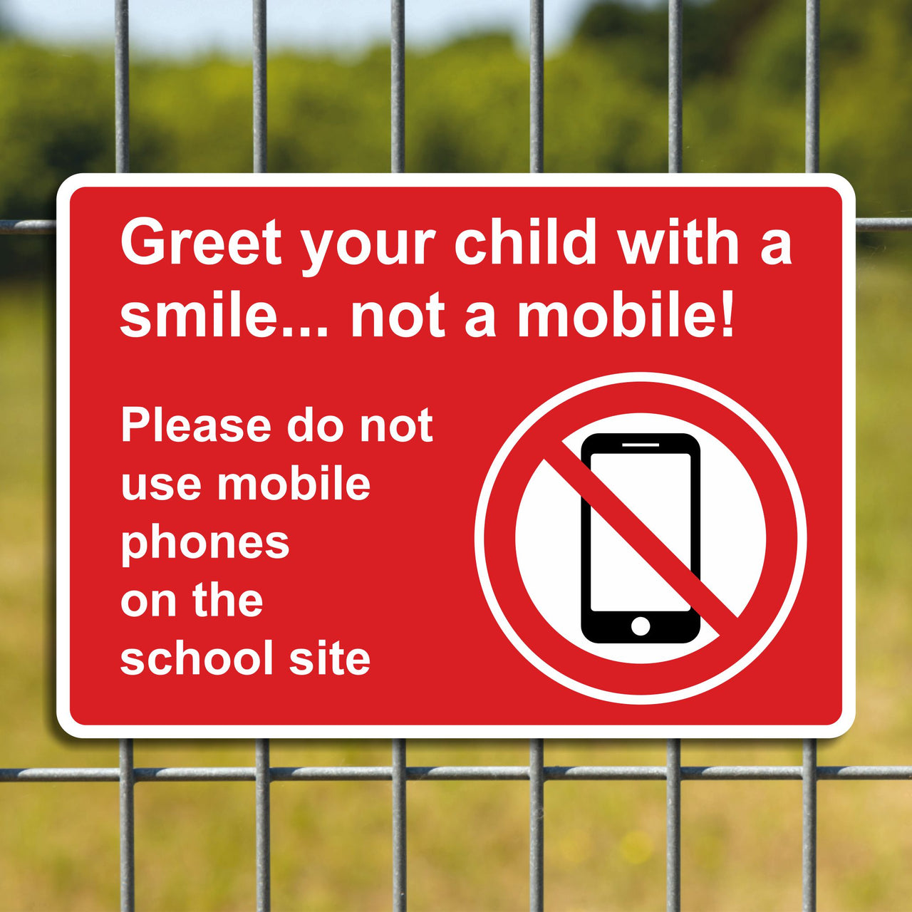 Greet Your Child With A Smile Not A Mobile Please Do Not Use Mobile Phones On The School Site Sign