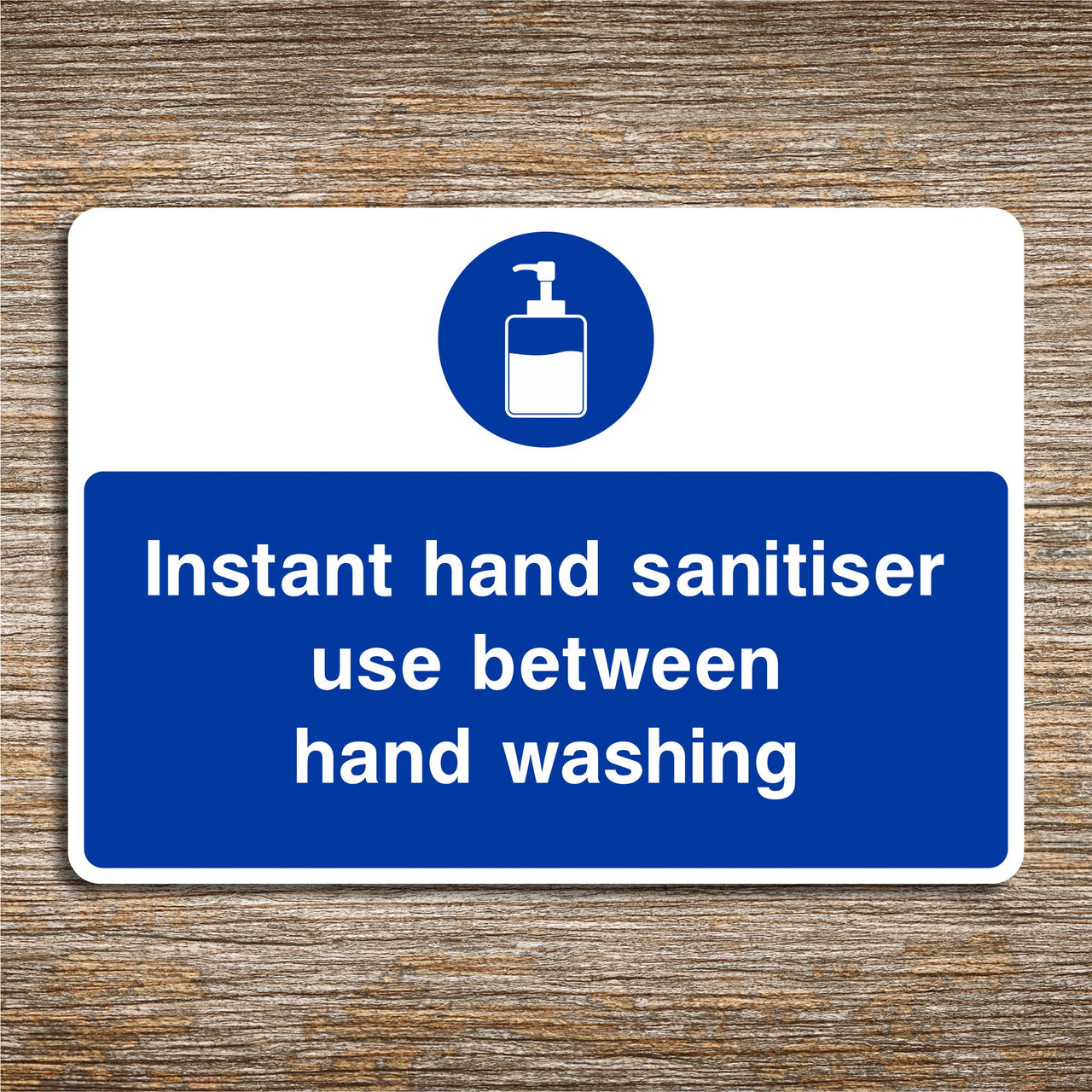 Instant Hand Sanitiser Use Between Hand Washing Sign