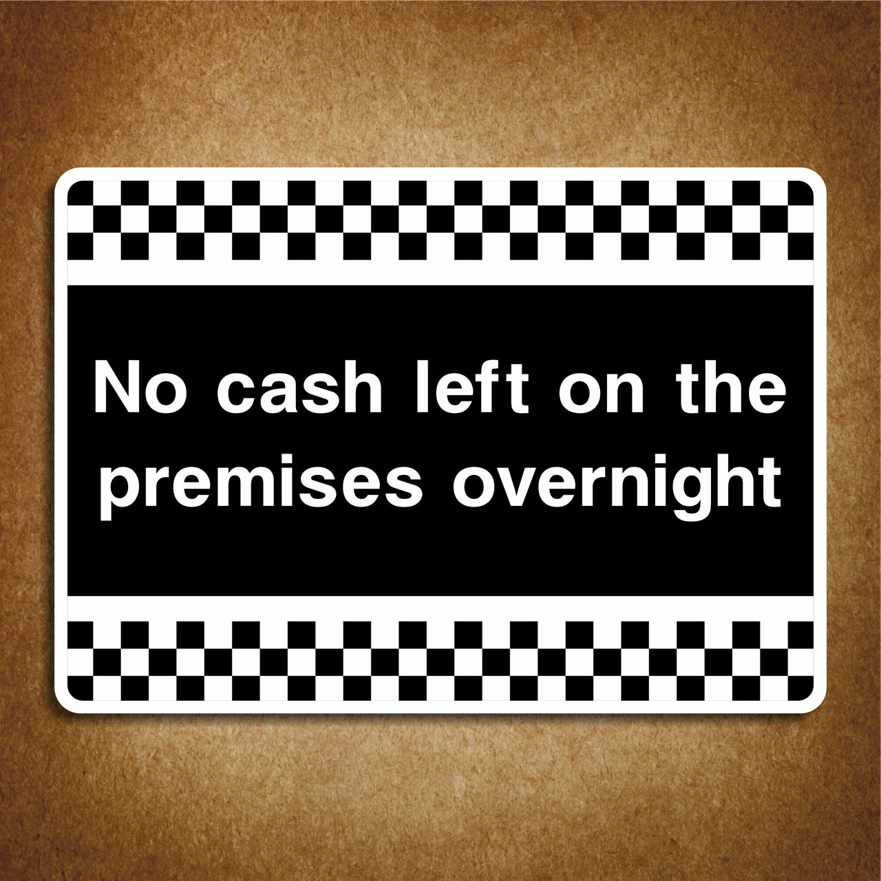 No Cash Left On The Premises Overnight Sign