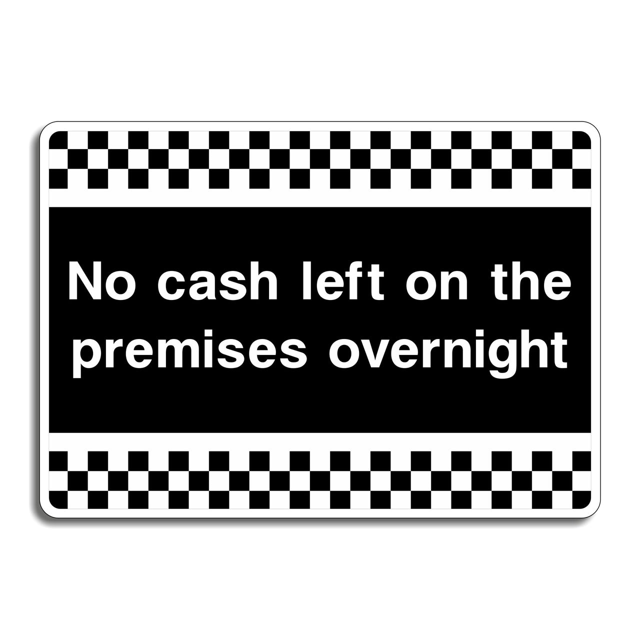 No Cash Left On The Premises Overnight Sign