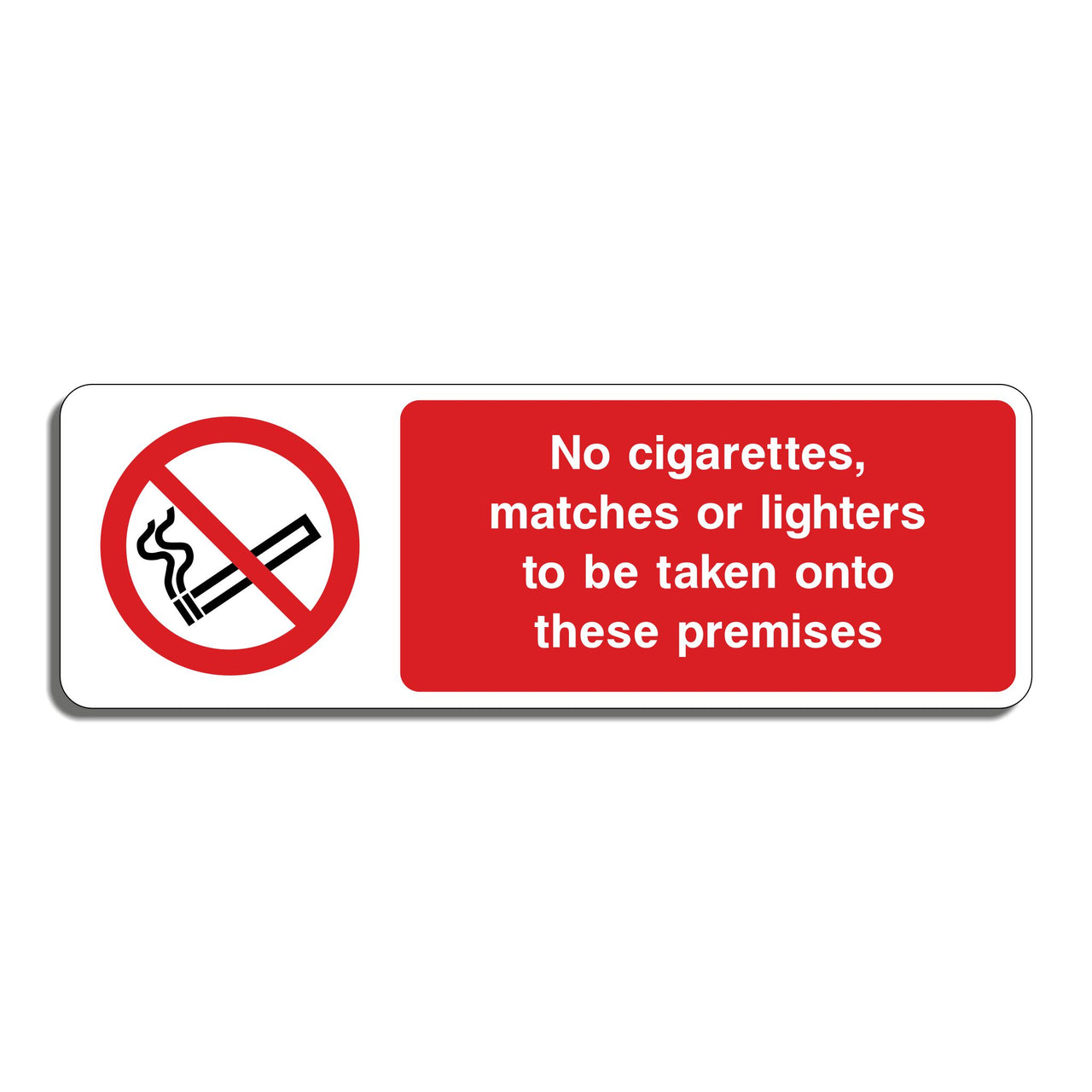 No Cigarettes, Matches Or Lighters To Be Taken Onto These Premises Sign