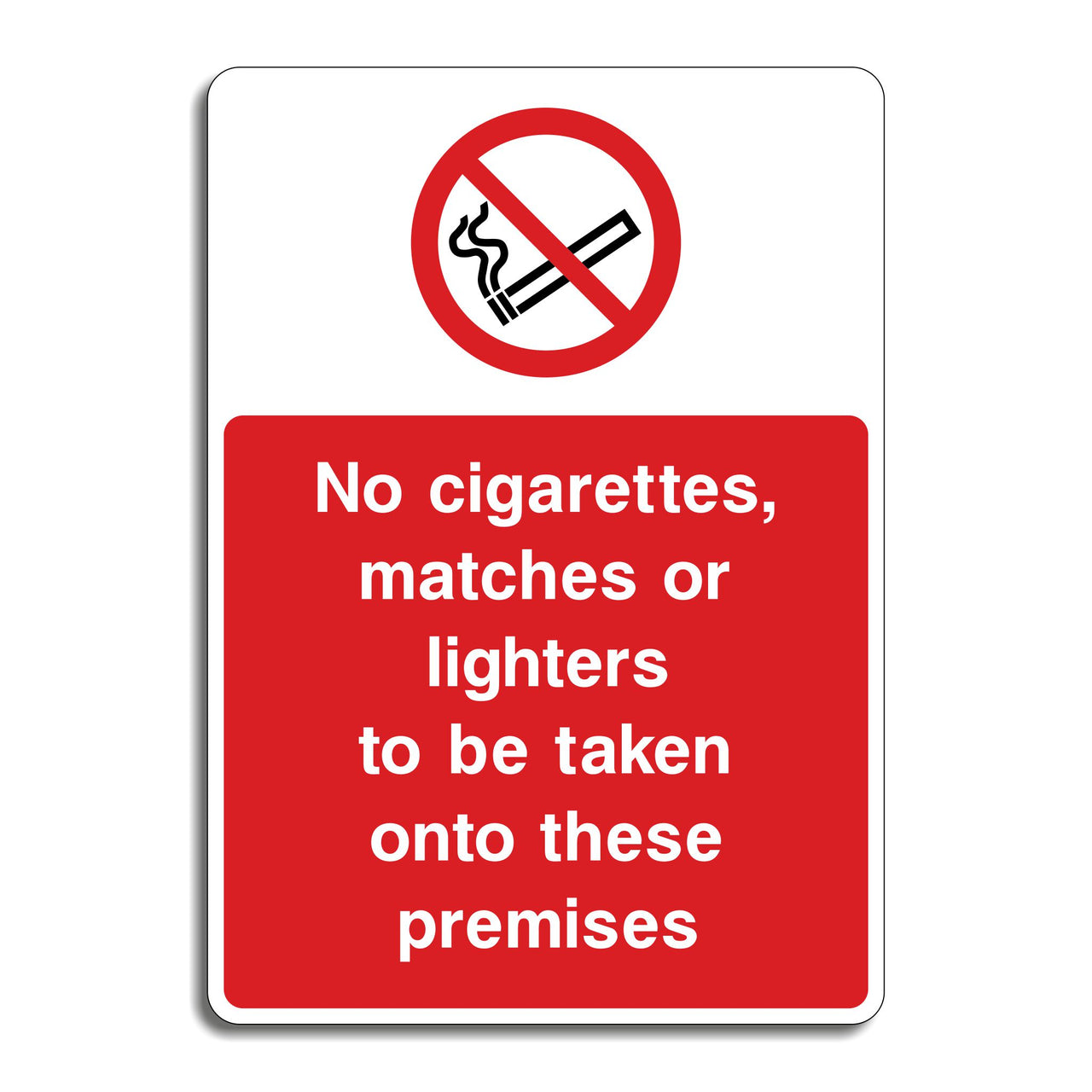 No Cigarettes, Matches Or Lighters To Be Taken Onto These Premises Sign
