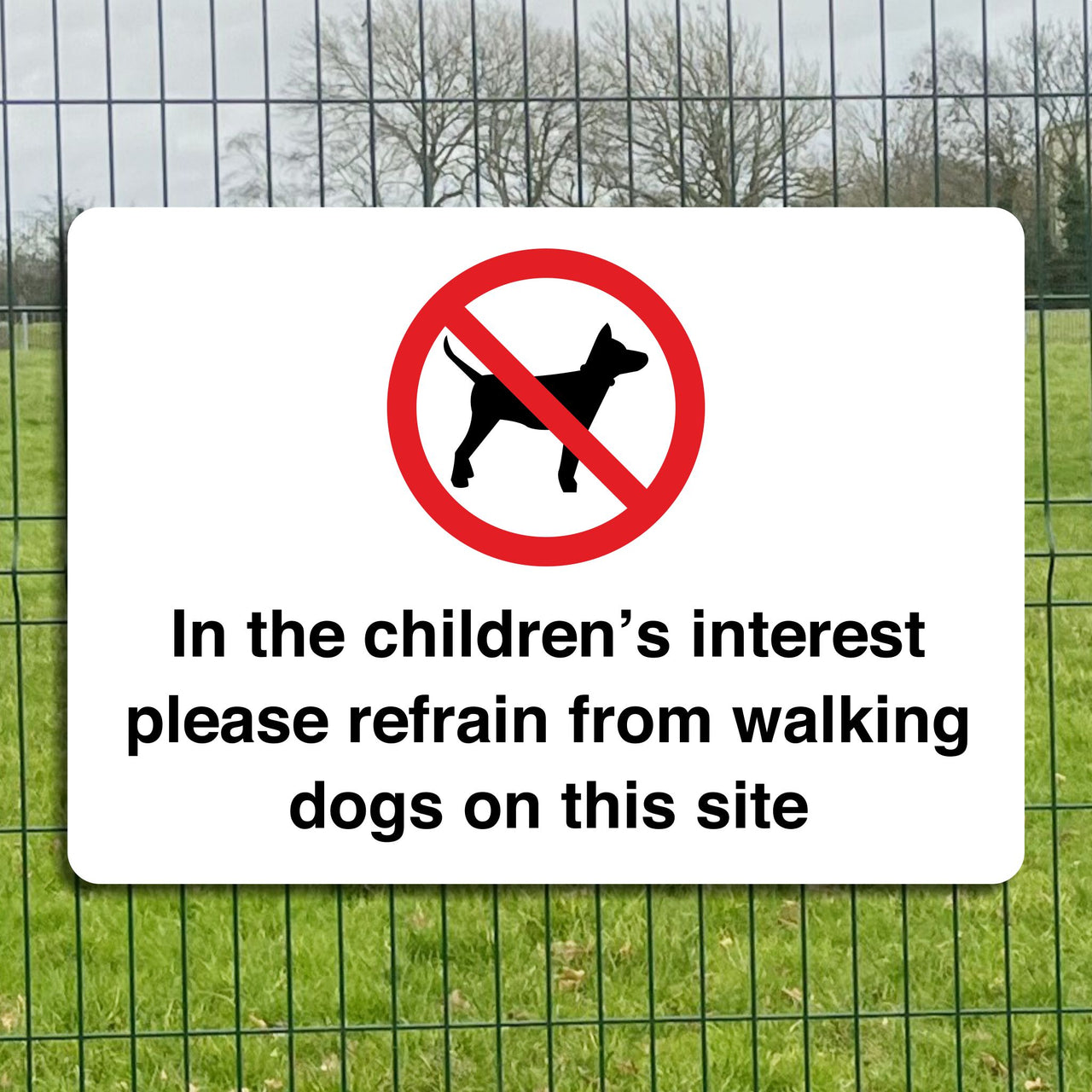 In The Children's Interest Please Refrain From Walking Dogs On This Site Sign
