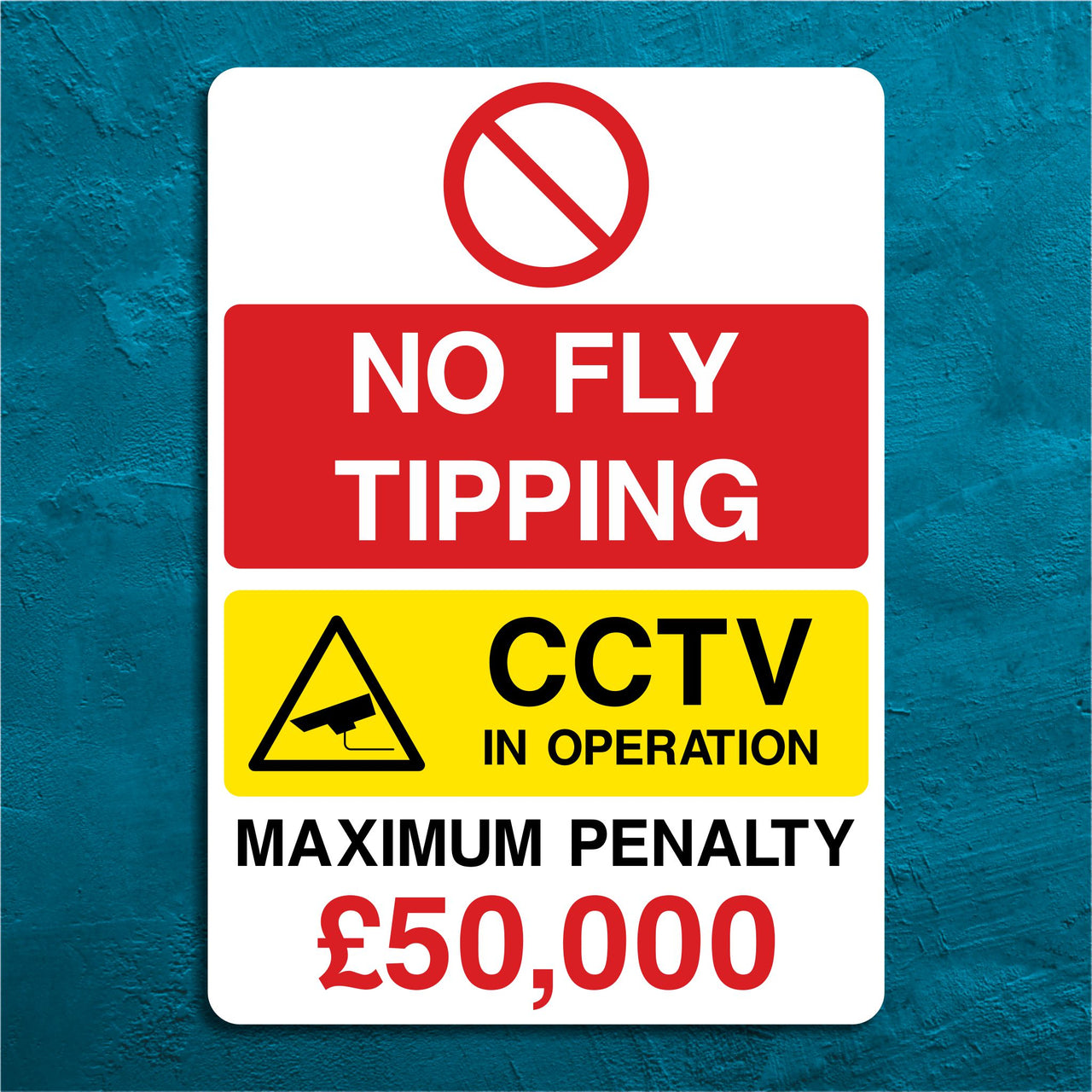 No Fly Tipping CCTV In Operation Maximum Penalty £50,000 Sign