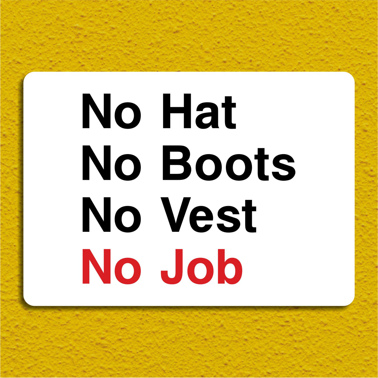 No Hat No Boots No Vest No Job Building Site Sign
