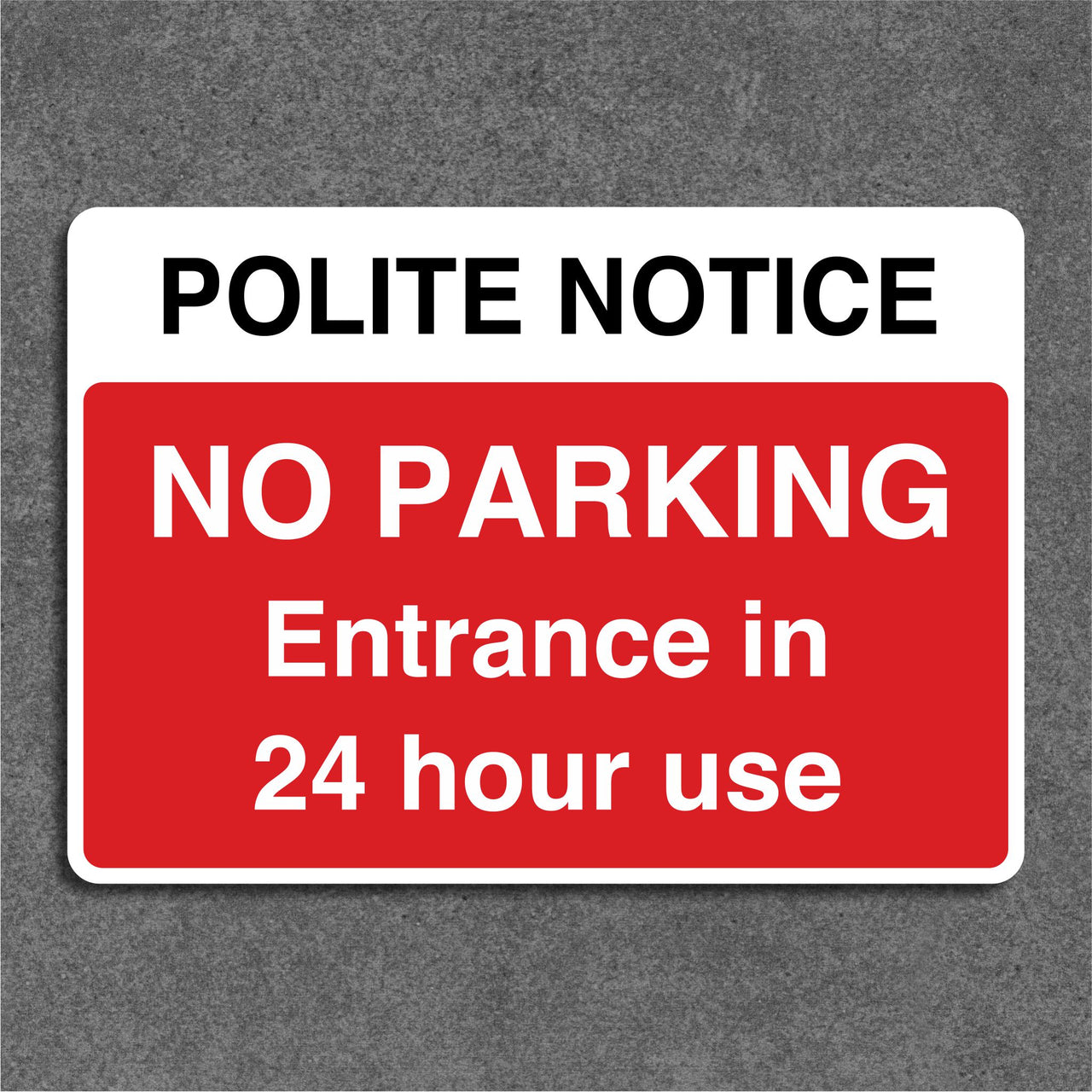 Polite Notice No Parking Entrance In 24 Hour Use Sign