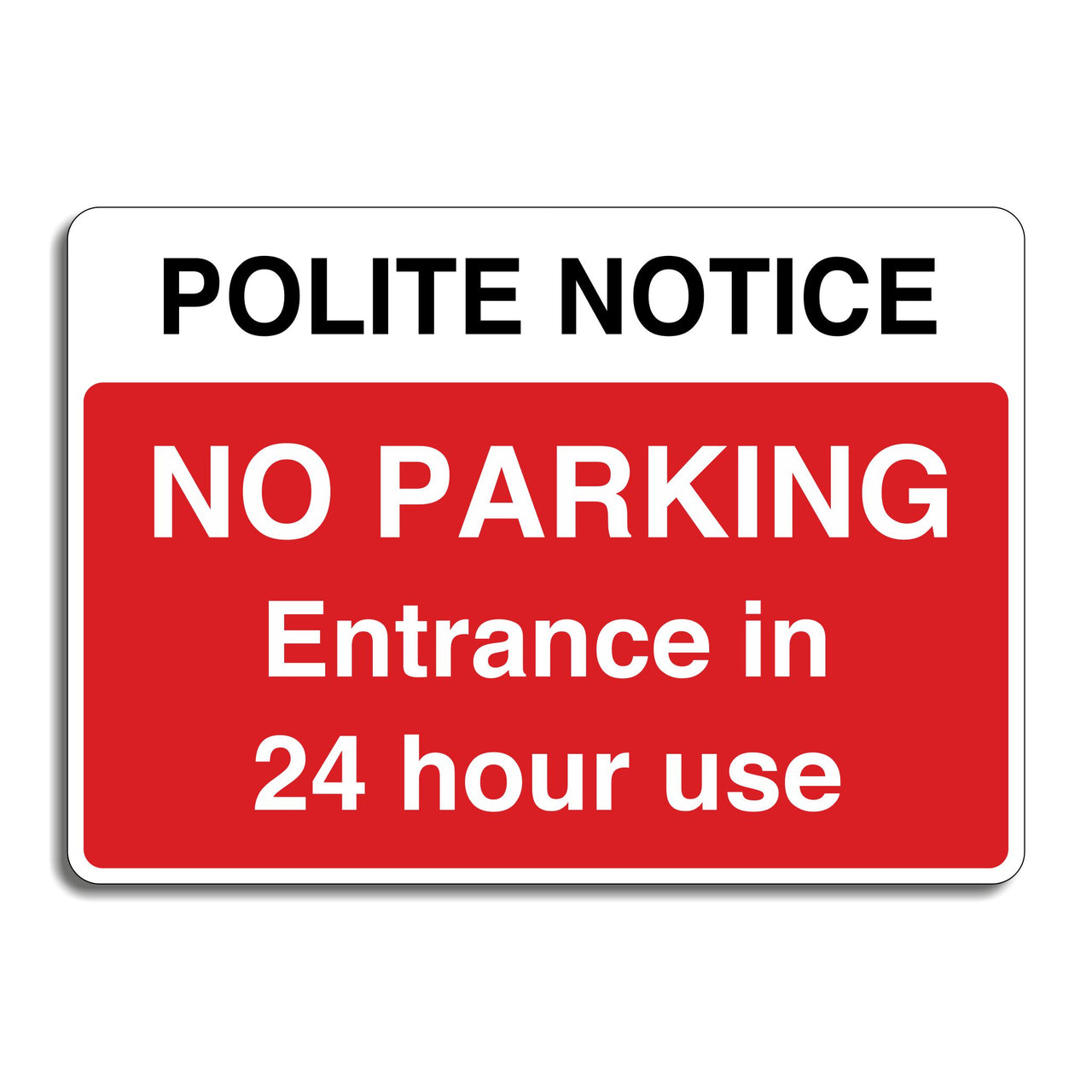 Polite Notice No Parking Entrance In 24 Hour Use Sign