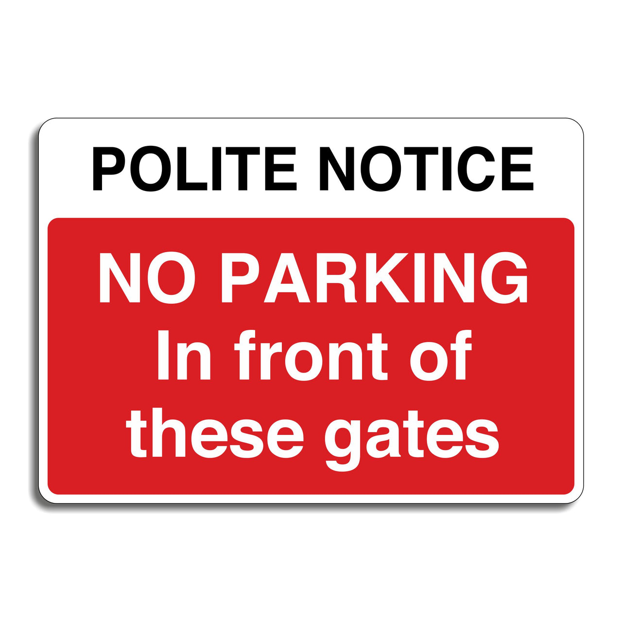 Polite Notice No Parking In Front Of These Gates Sign