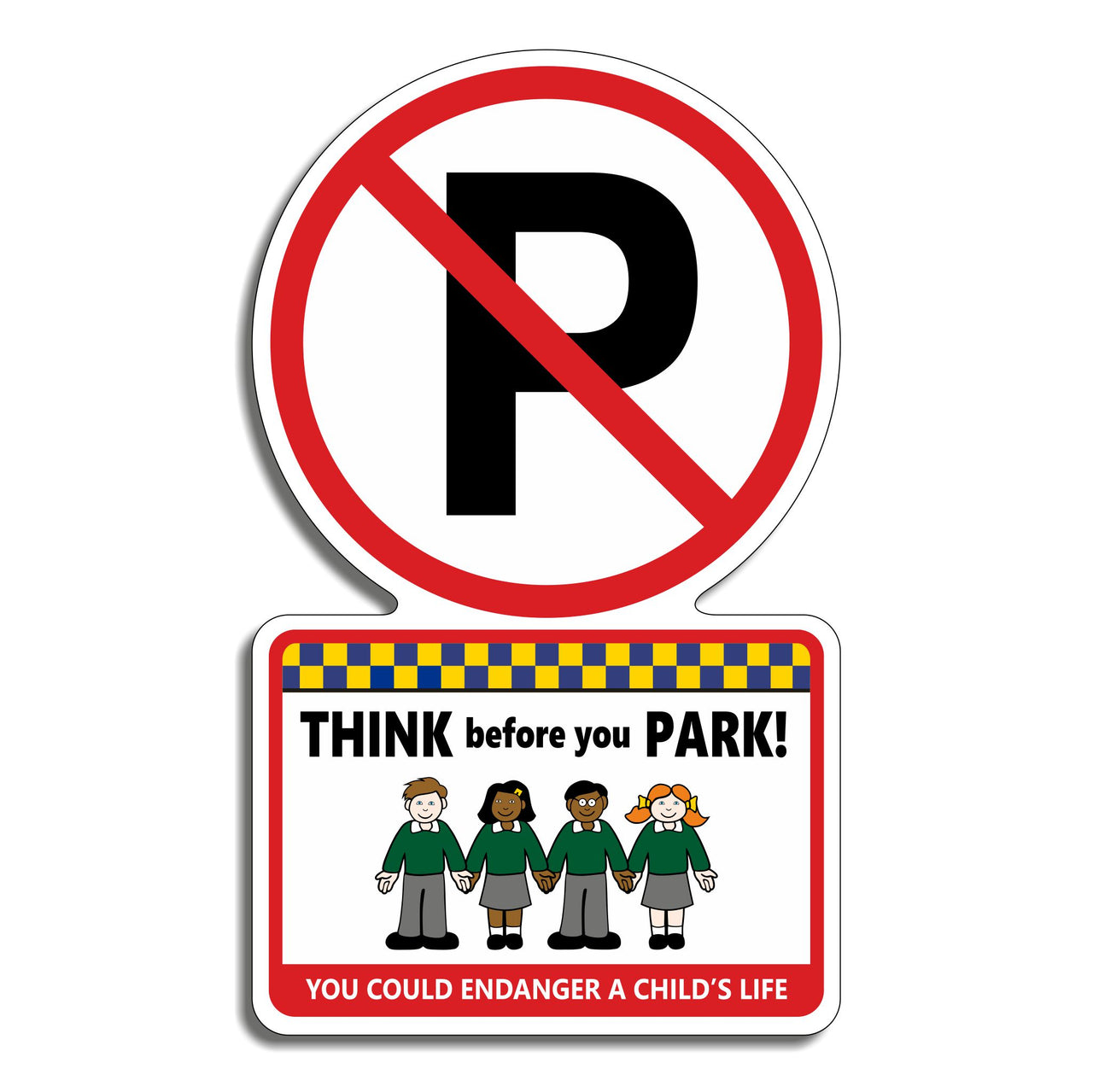 Think Before You Park You Could Endanger A Child's Life Sign