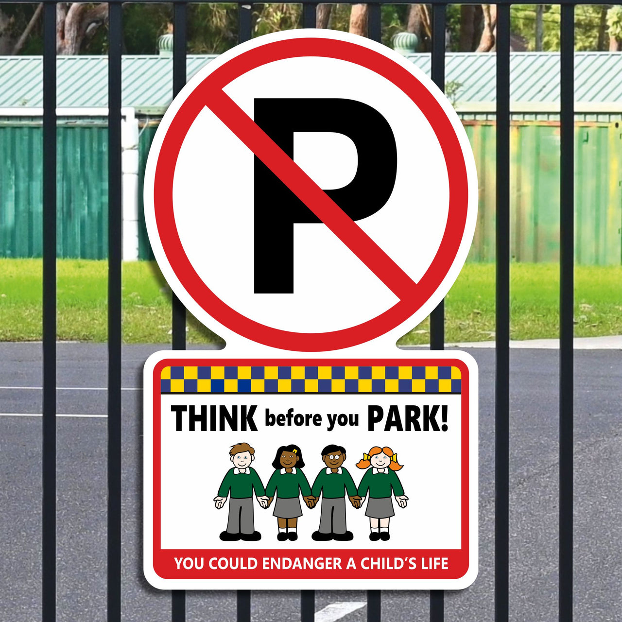 Think Before You Park You Could Endanger A Child's Life Sign