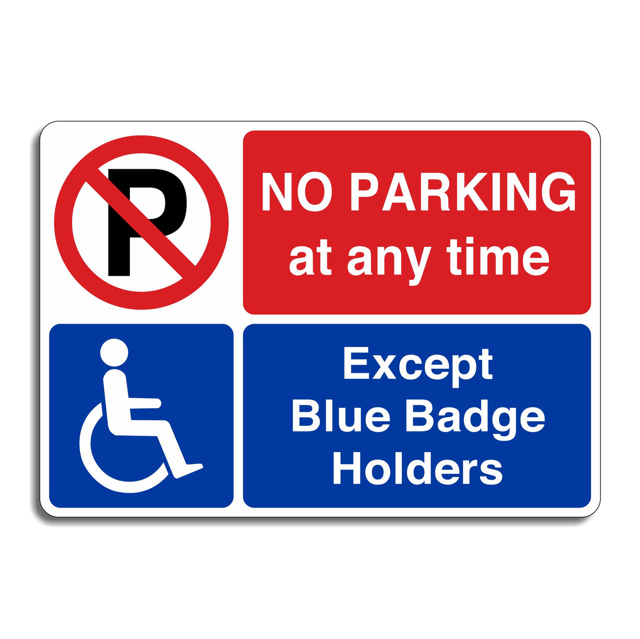 No Parking At Any Time Except Blue Badge Holders Sign