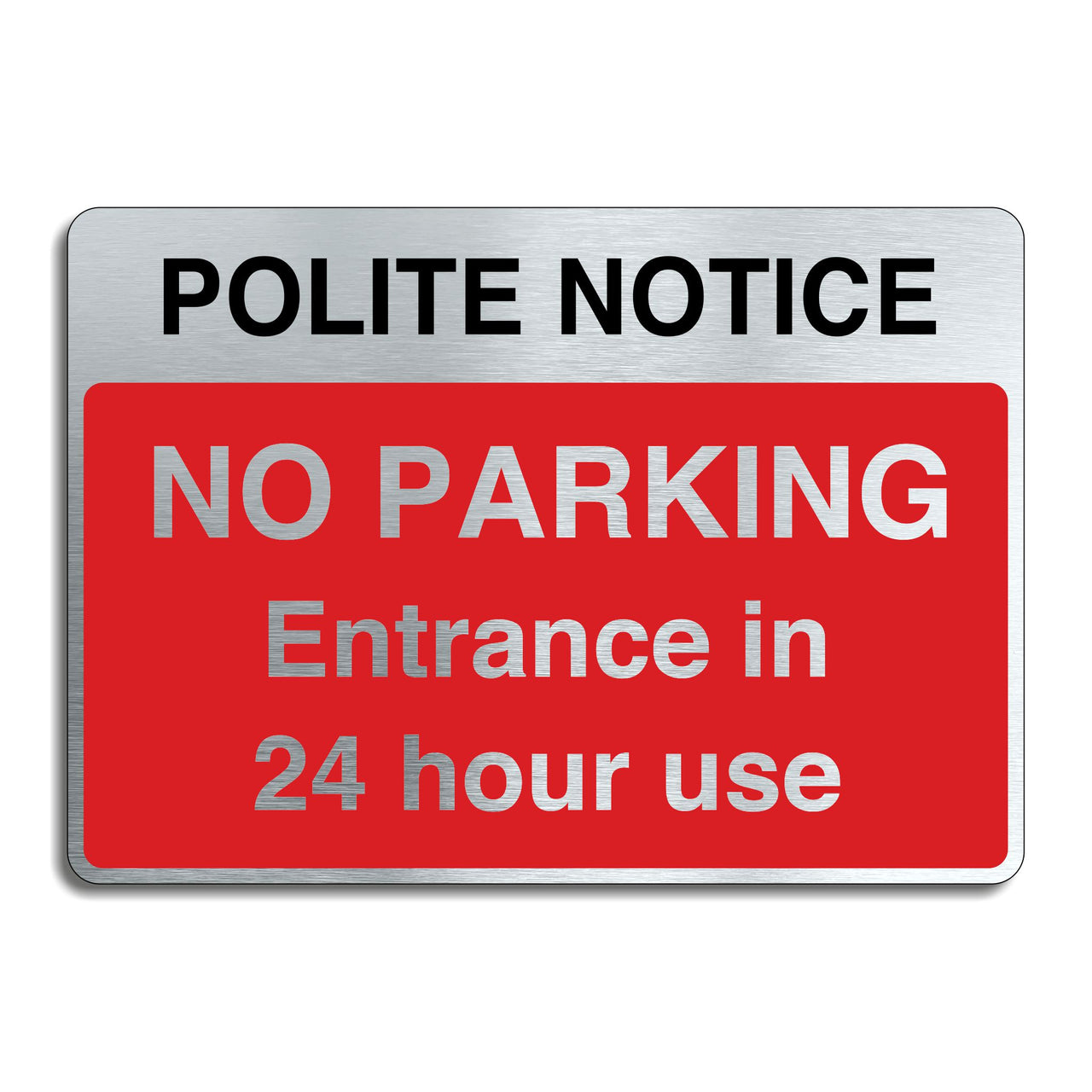 Brushed Aluminum No Parking Sign - Entrance in 24 Hour Use